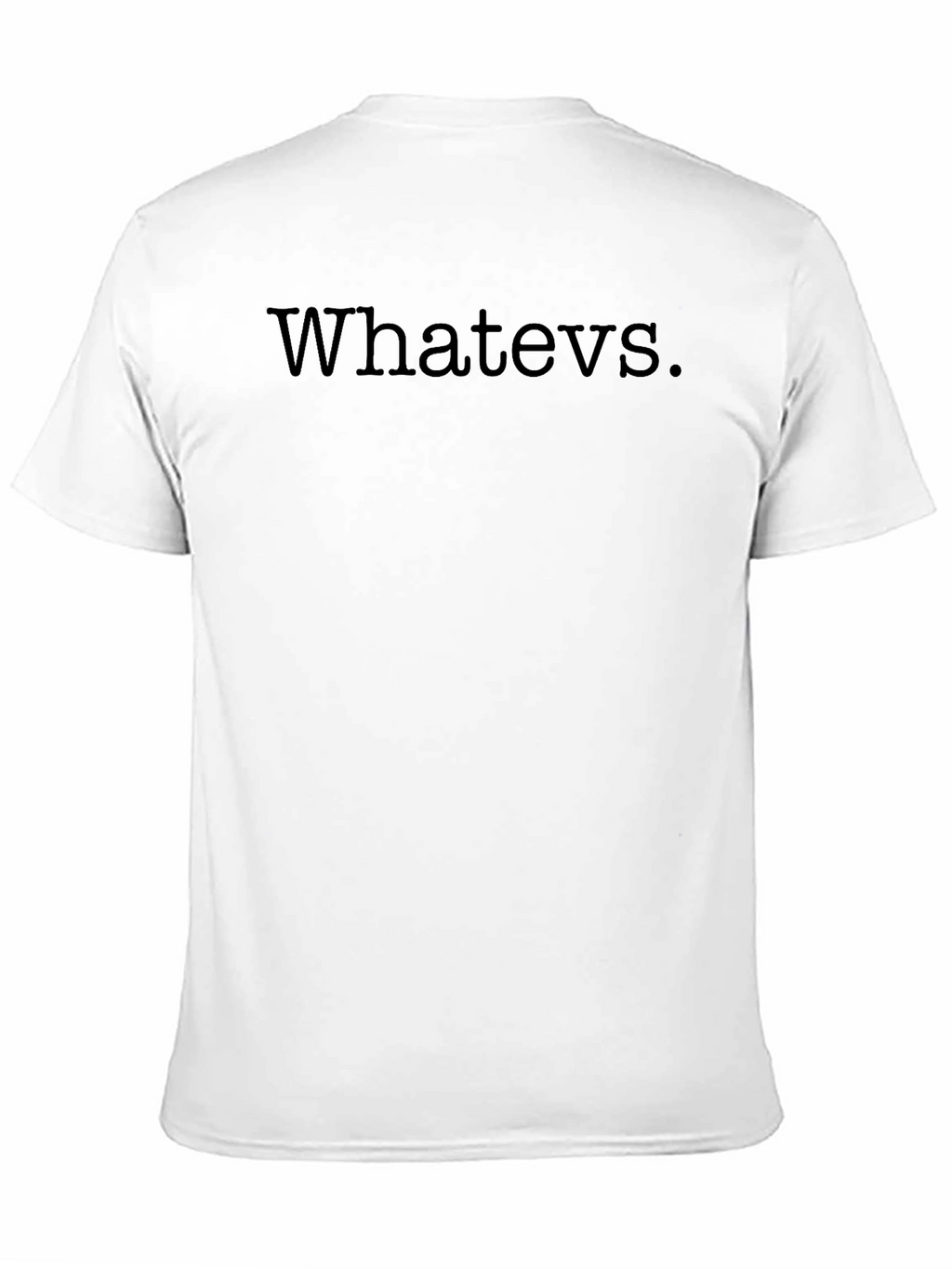 Whatever T-Shirt - Classic Sarcastic Tee