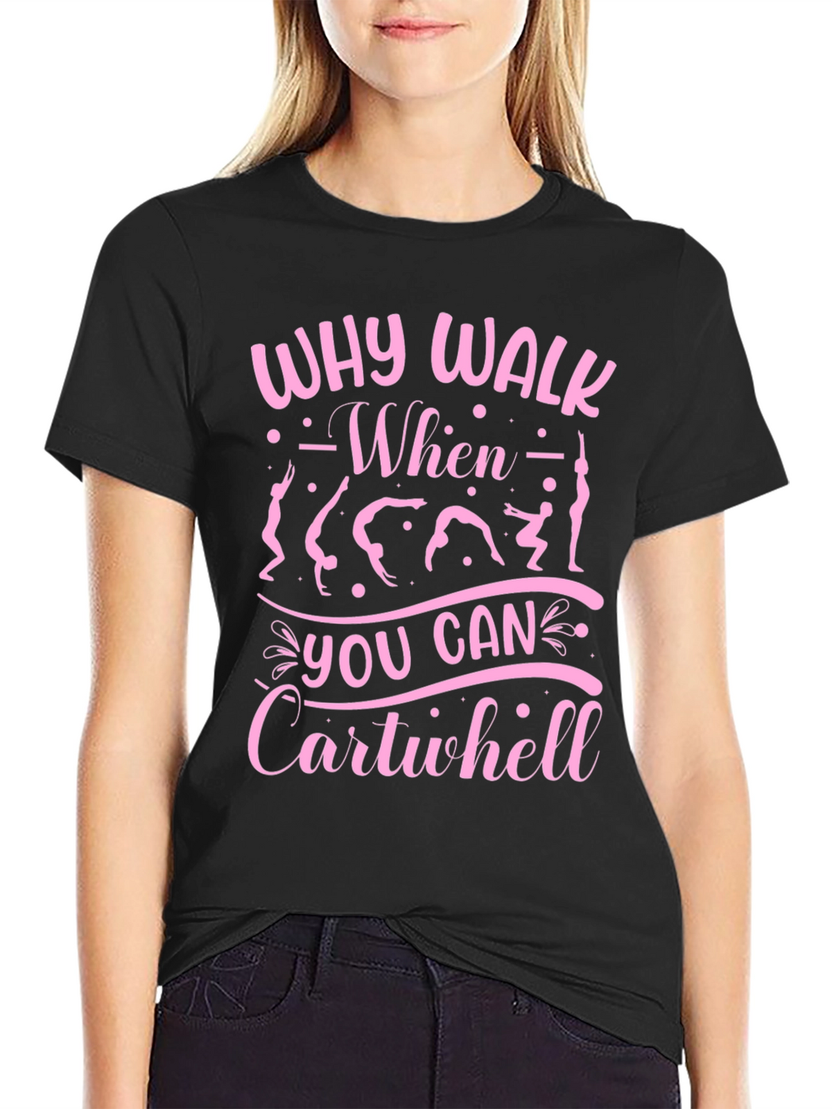 Why Walk? Cartwheel T-Shirt