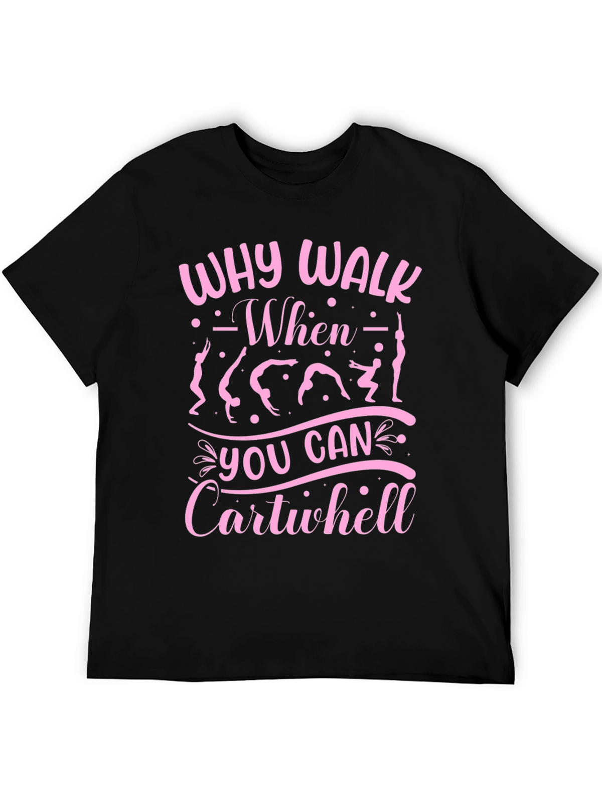 Why Walk? Cartwheel T-Shirt