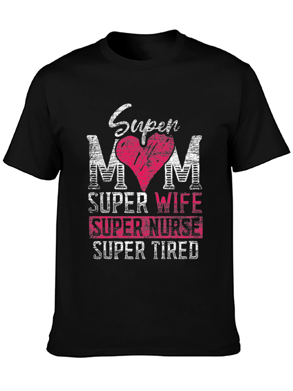 Super Mom Wife Nurse Tired T-Shirt