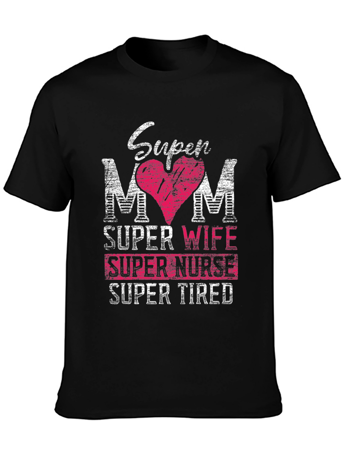 Super Mom Wife Nurse Tired T-Shirt