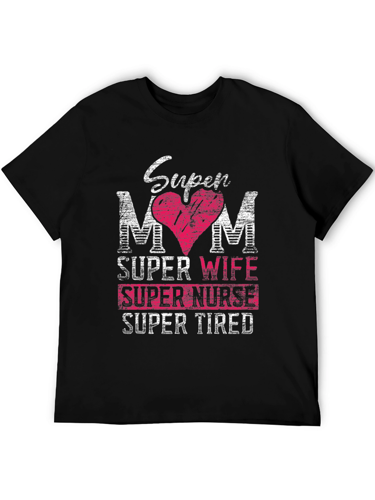 Super Mom Wife Nurse Tired T-Shirt