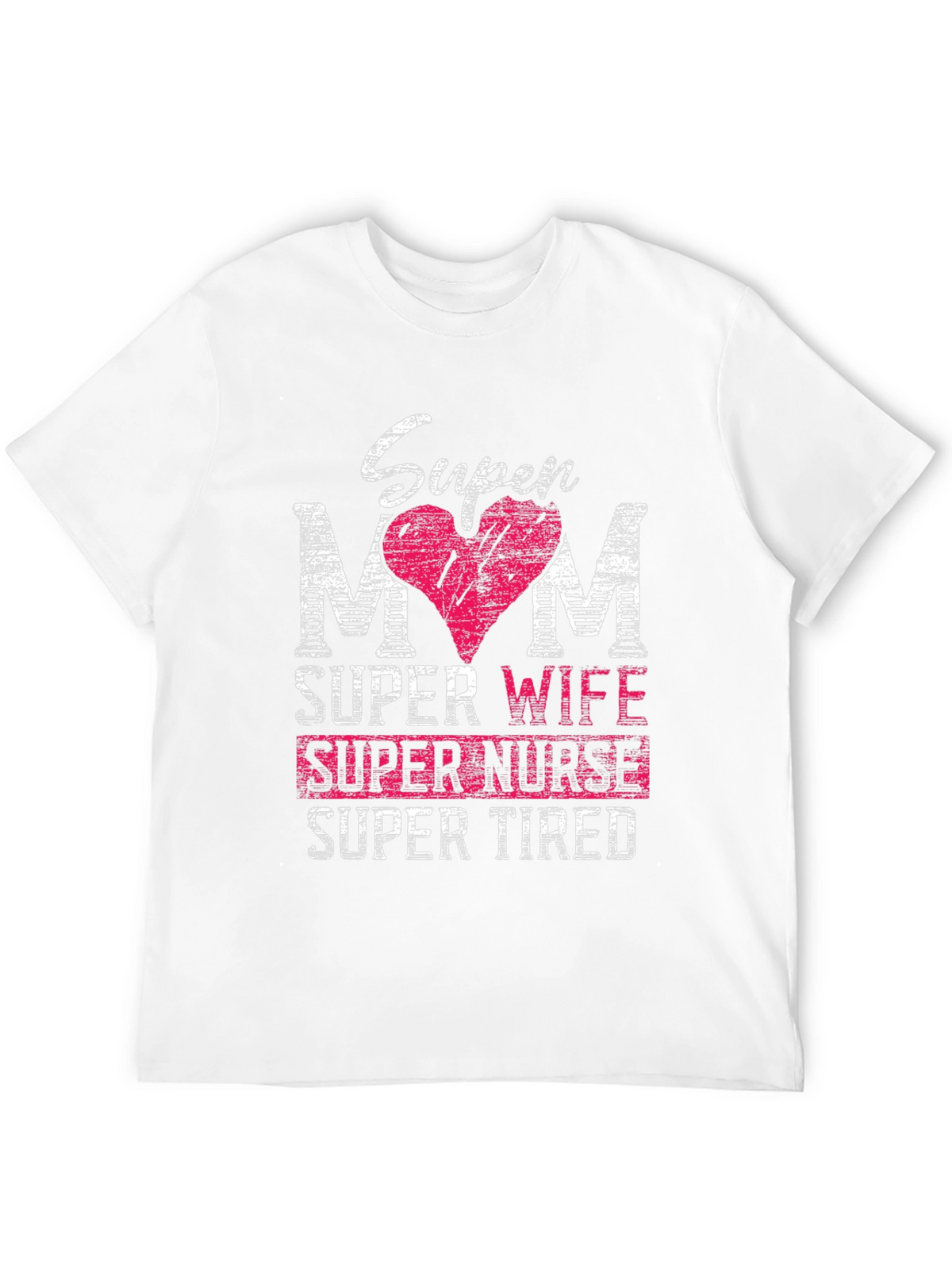 Super Mom Wife Nurse Tired T-Shirt
