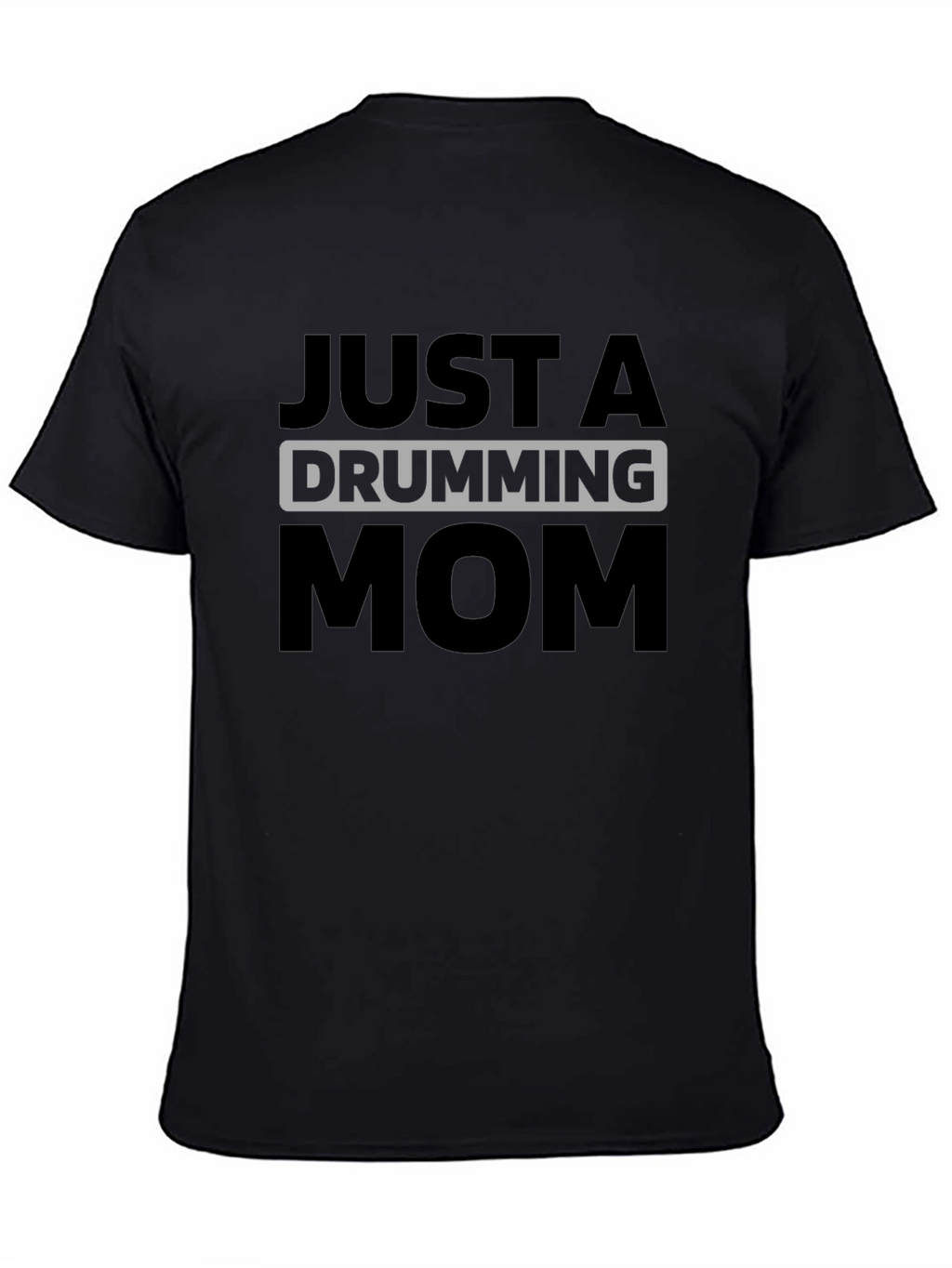 Just A Drumming Mom T-Shirt - Black