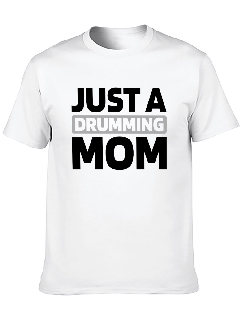 Just A Drumming Mom T-Shirt - Black