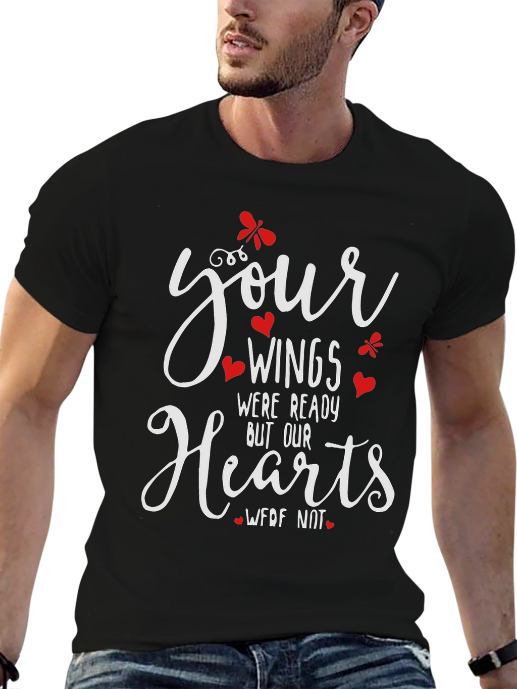 Memorial T-Shirt: Your Wings Were Ready