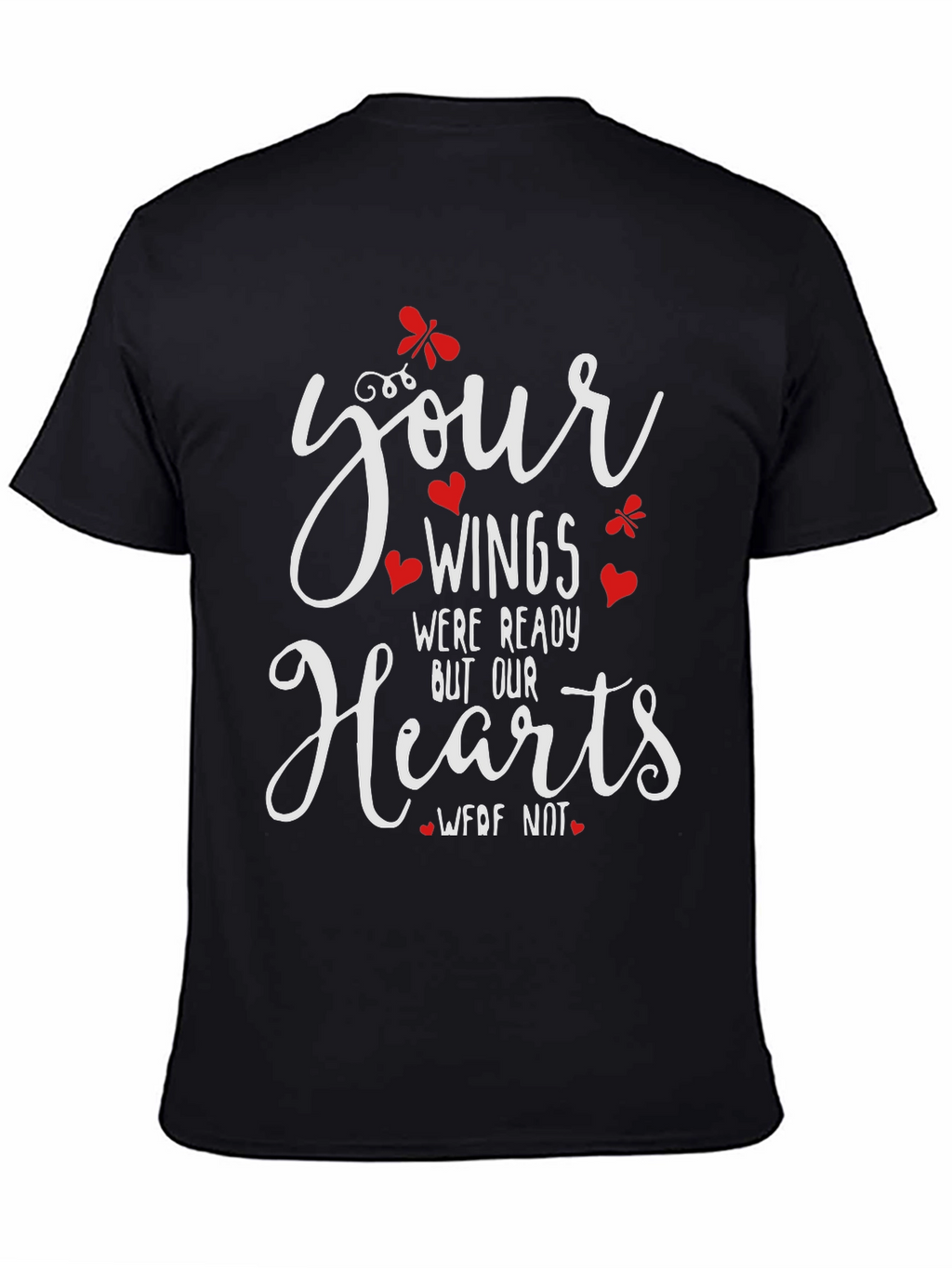 Memorial T-Shirt: Your Wings Were Ready