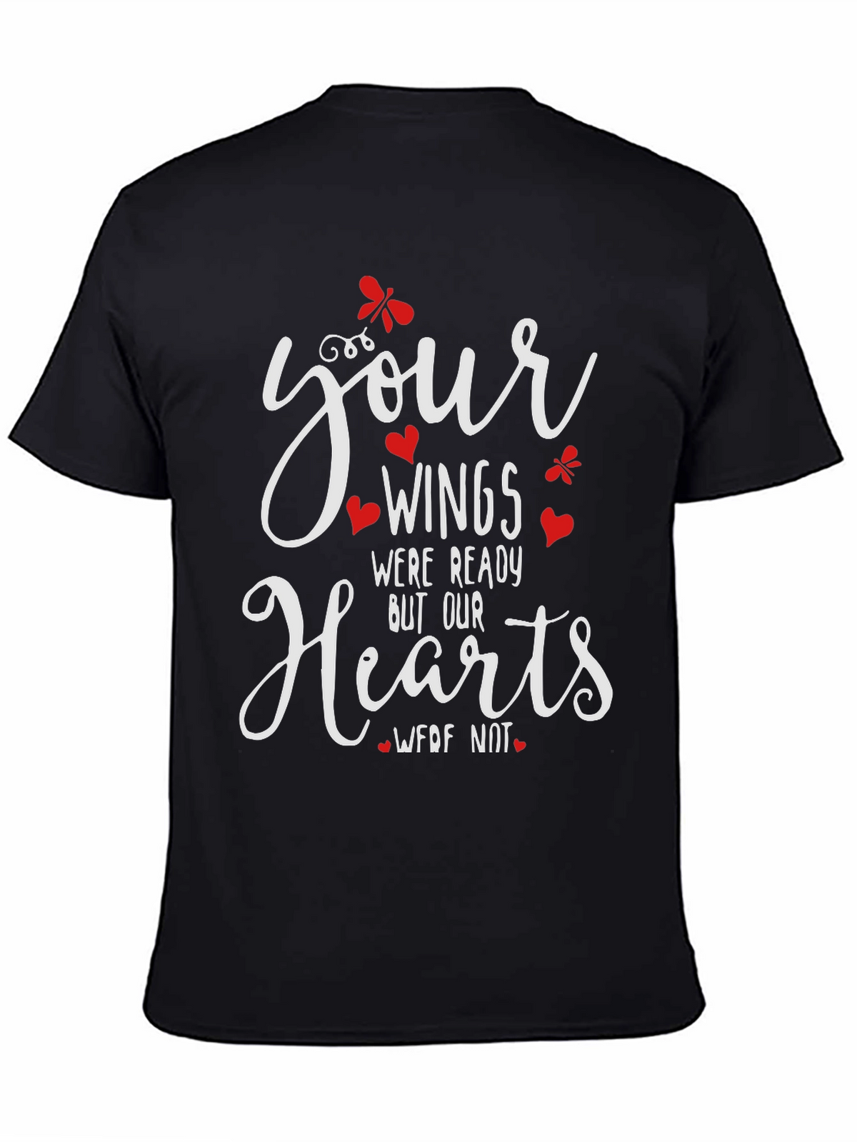 Memorial T-Shirt: Your Wings Were Ready