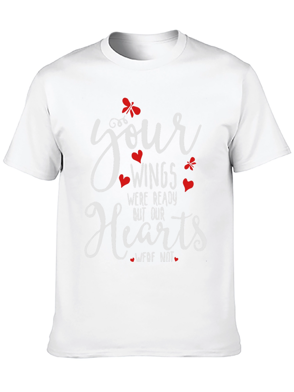 Memorial T-Shirt: Your Wings Were Ready