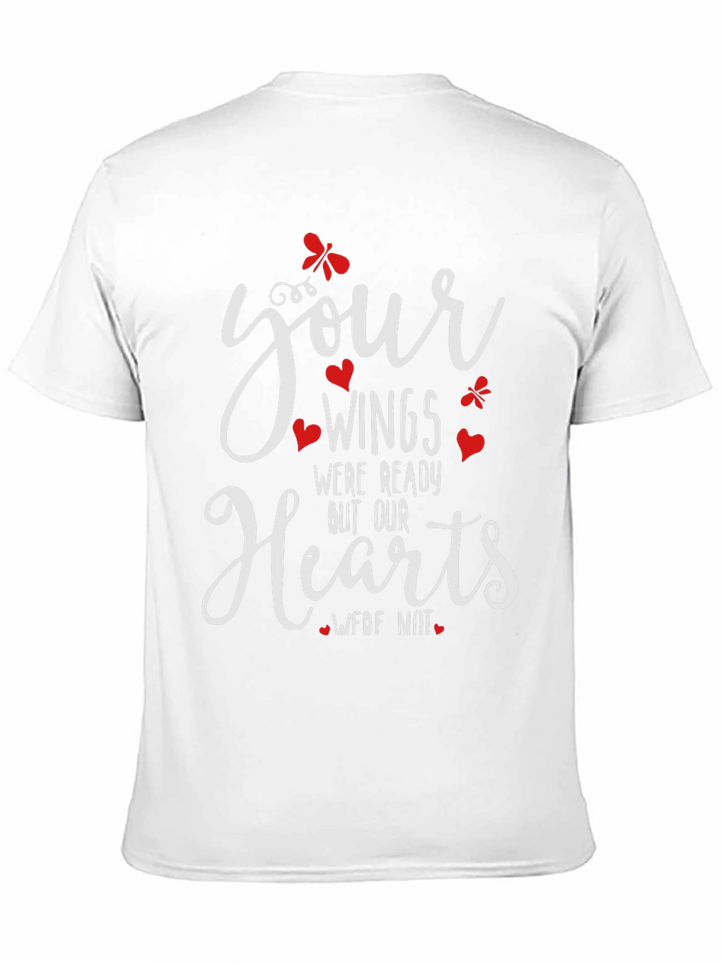 Memorial T-Shirt: Your Wings Were Ready