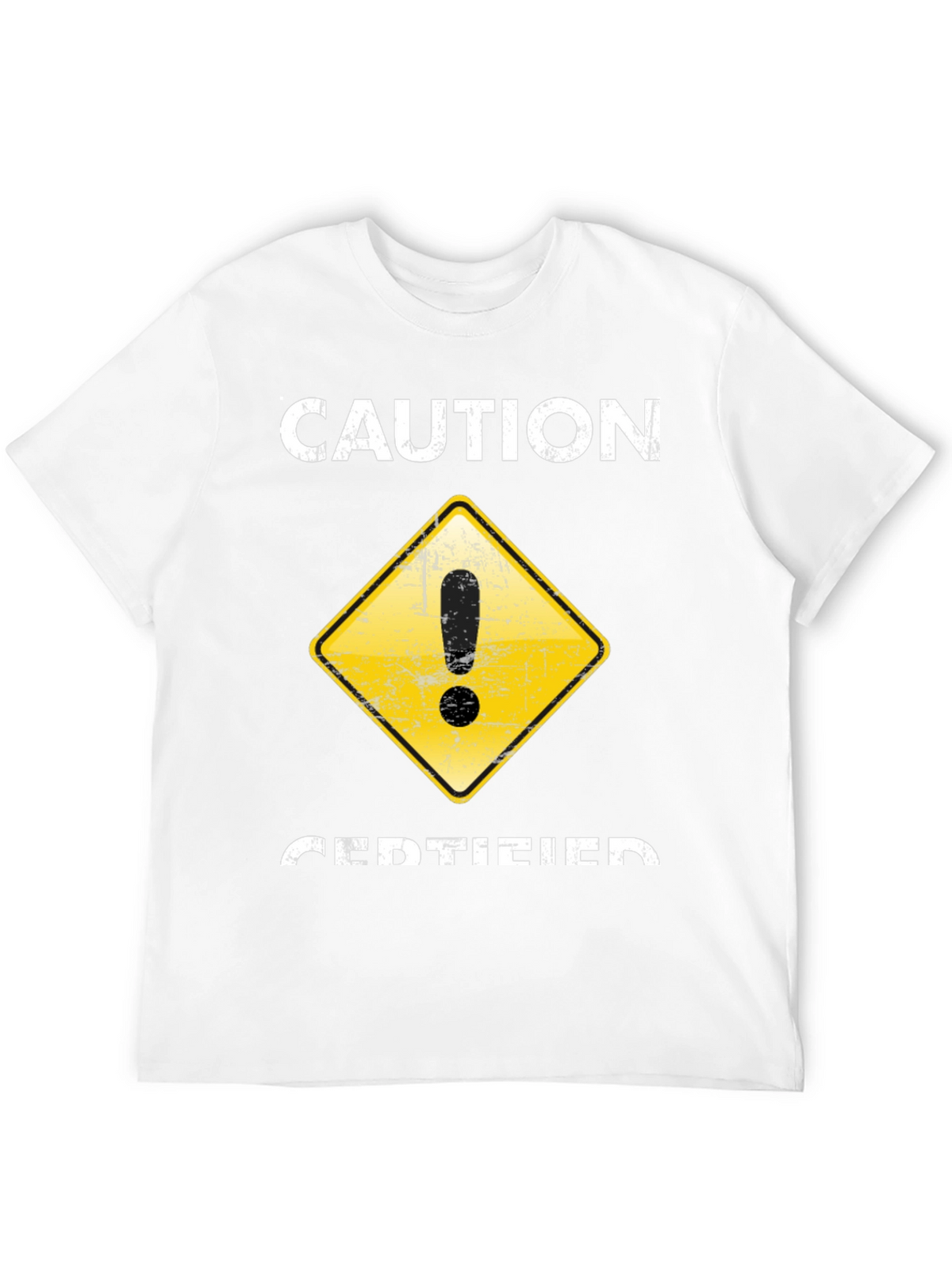Caution Certified T-Shirt - Funny Graphic Tee