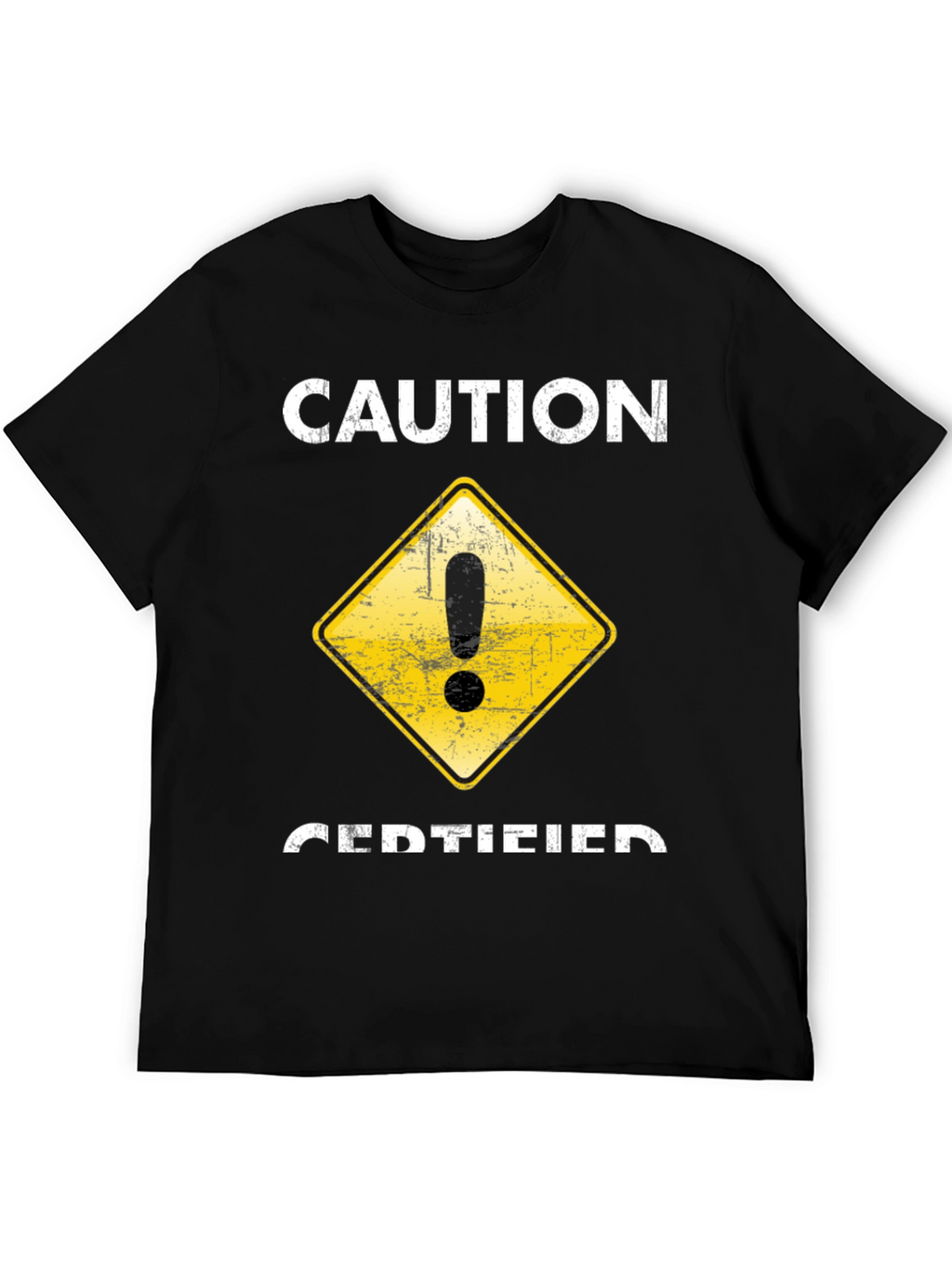 Caution Certified T-Shirt - Funny Graphic Tee
