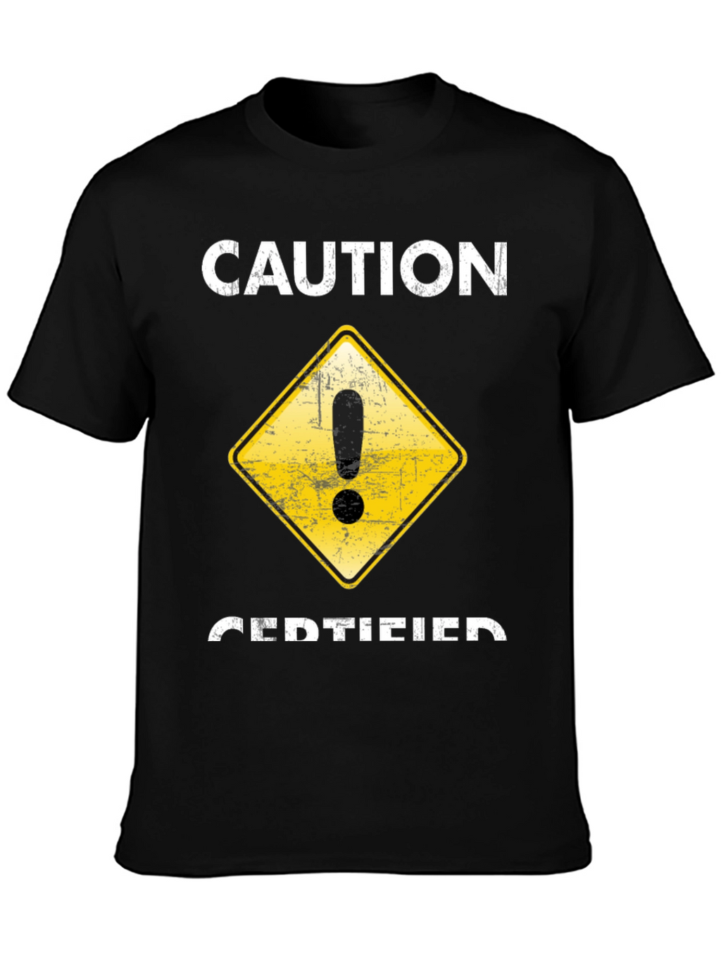 Caution Certified T-Shirt - Funny Graphic Tee