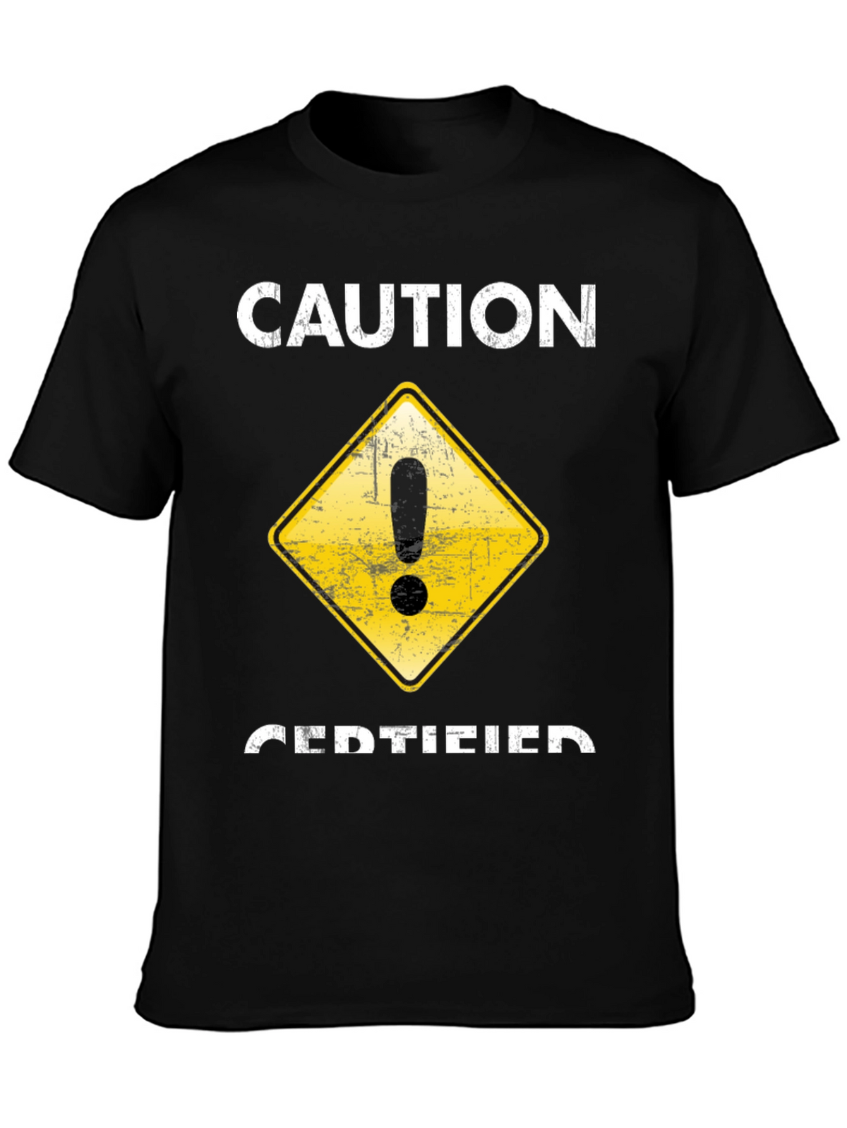 Caution Certified T-Shirt - Funny Graphic Tee