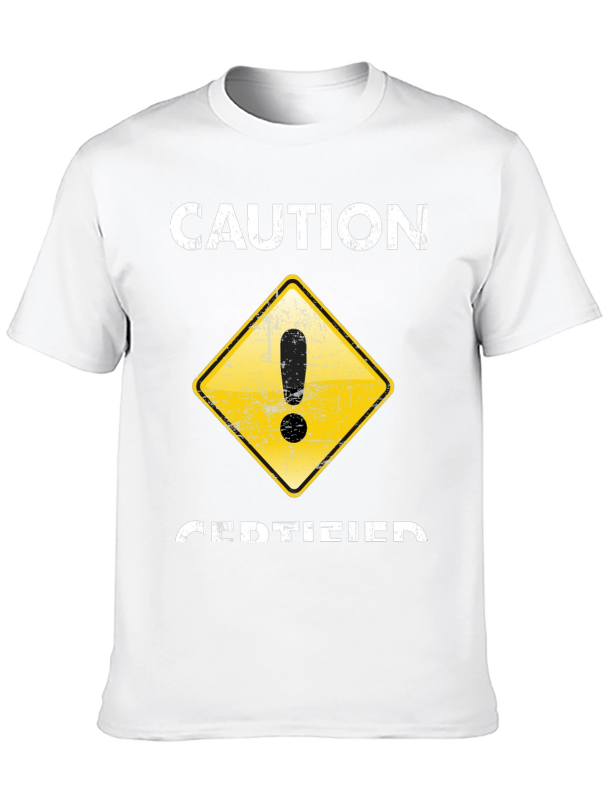 Caution Certified T-Shirt - Funny Graphic Tee