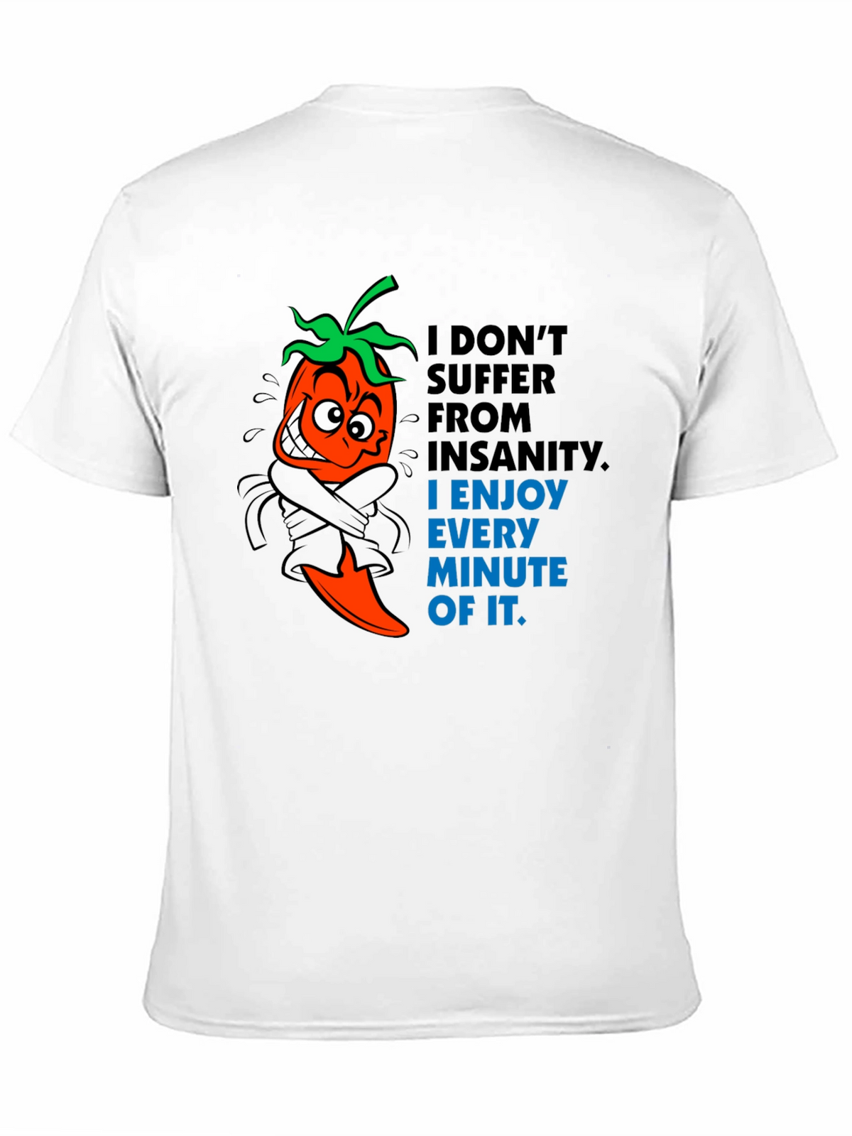 Insanity Pepper T-Shirt - Enjoy Every Minute!
