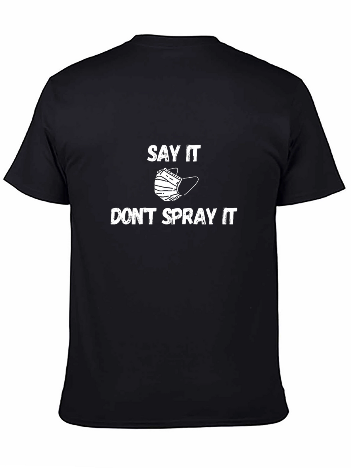 Say It Dont Spray It Graphic Tee