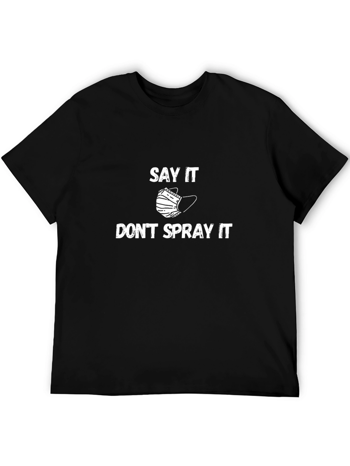Say It Dont Spray It Graphic Tee