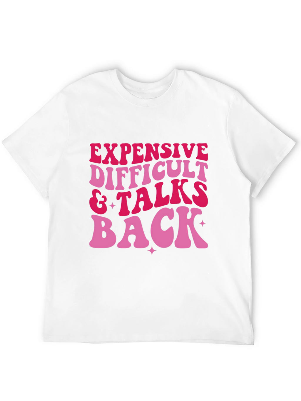 Expensive Difficult & Talks Back Graphic Tee