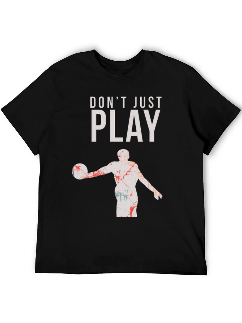 Dont Just Play Black Graphic Tee