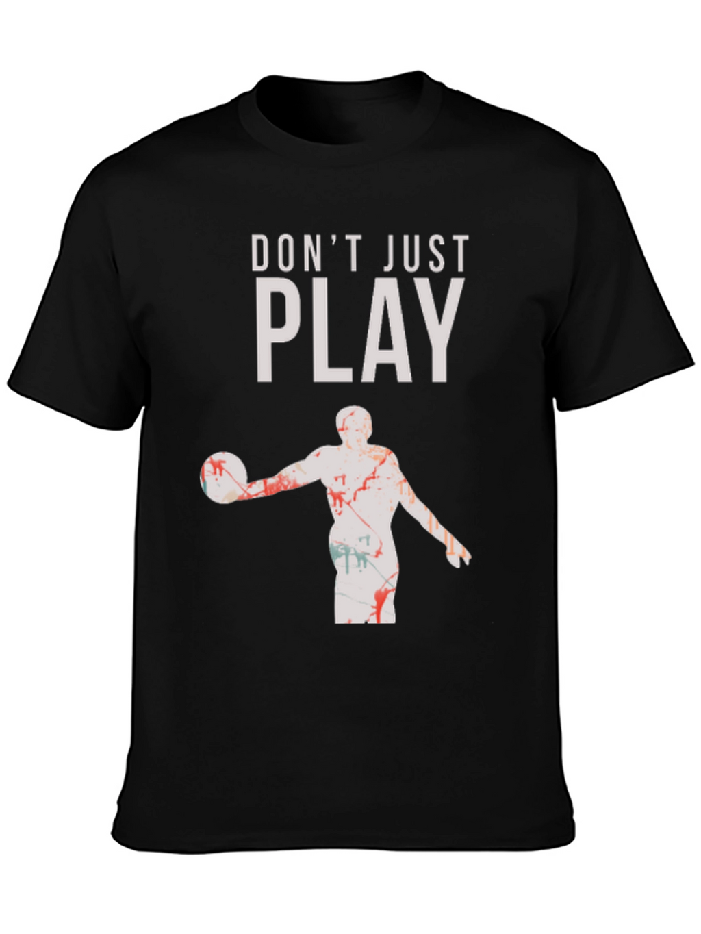 Dont Just Play Black Graphic Tee