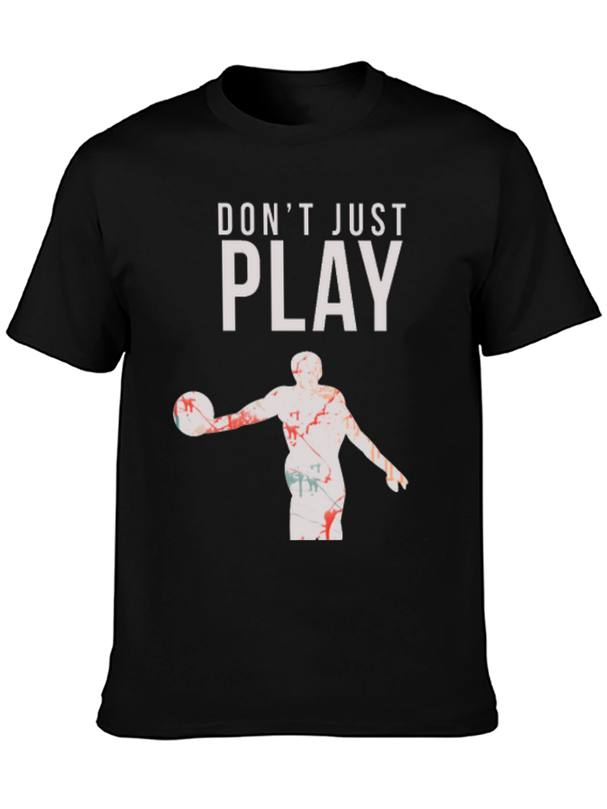 Dont Just Play Black Graphic Tee