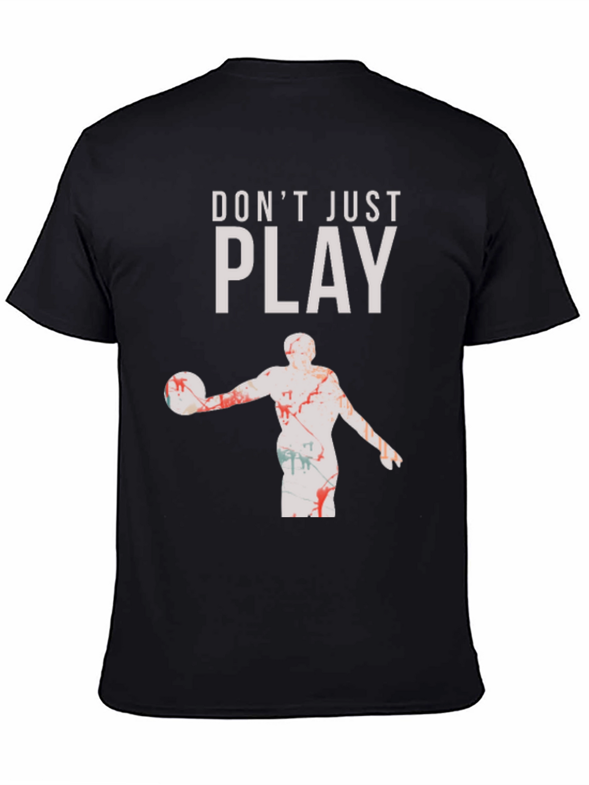 Dont Just Play Black Graphic Tee