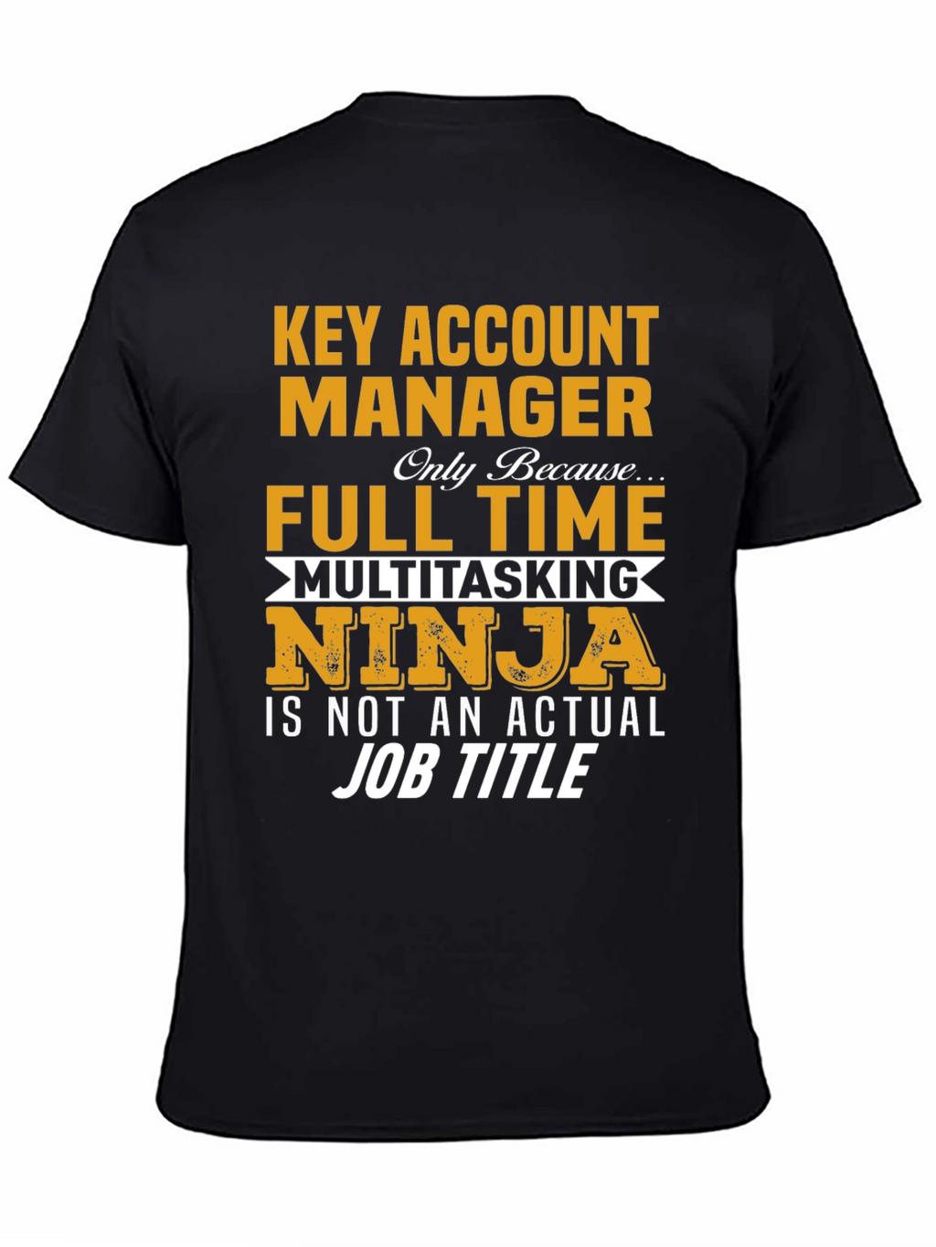 Key Account Manager Ninja Job Title Graphic Tee