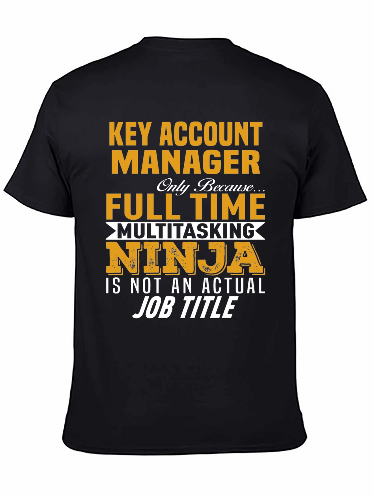 Key Account Manager Ninja Job Title Graphic Tee