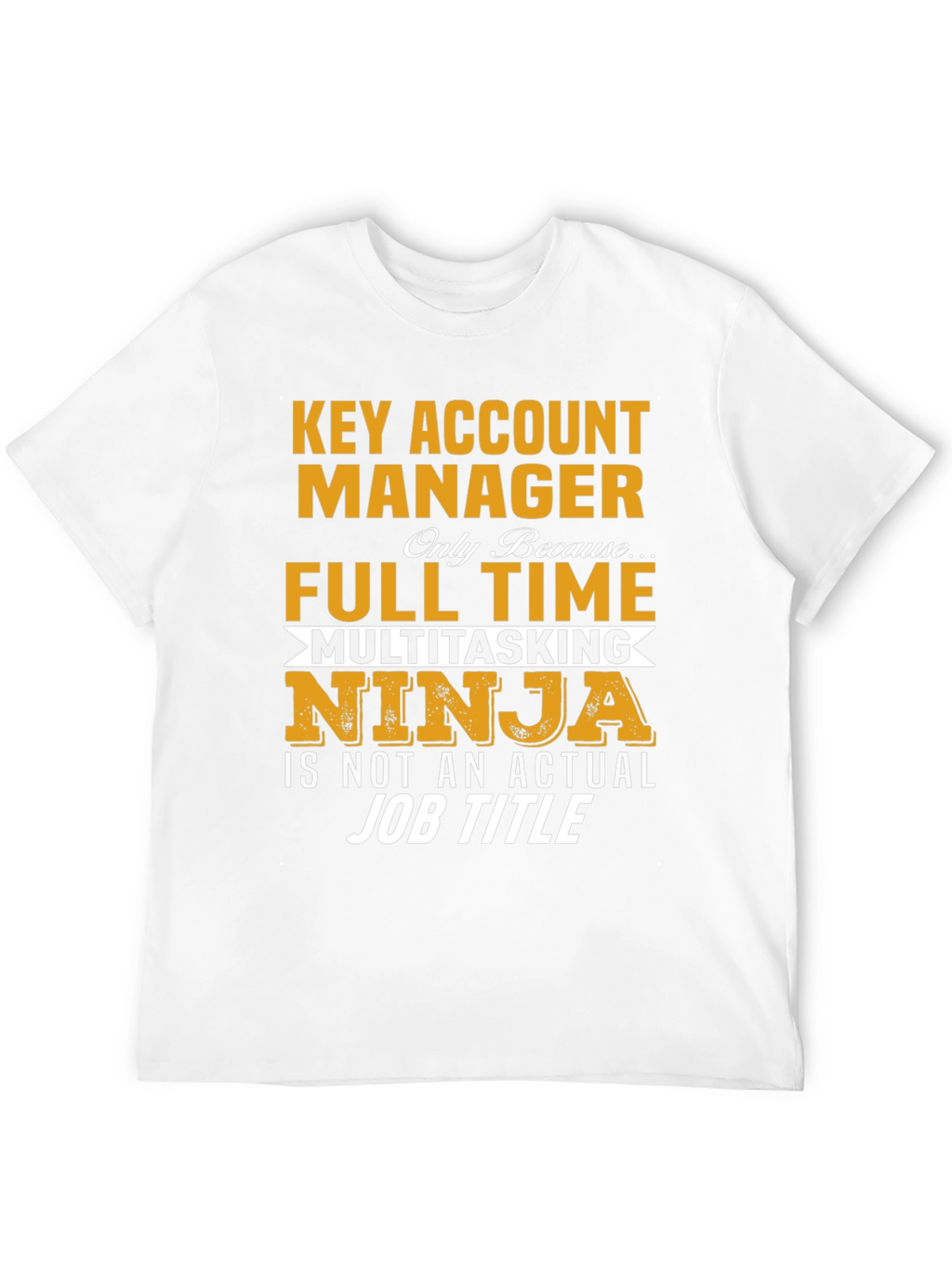 Key Account Manager Ninja Job Title Graphic Tee