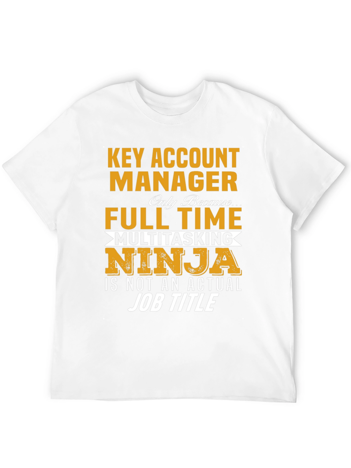 Key Account Manager Ninja Job Title Graphic Tee