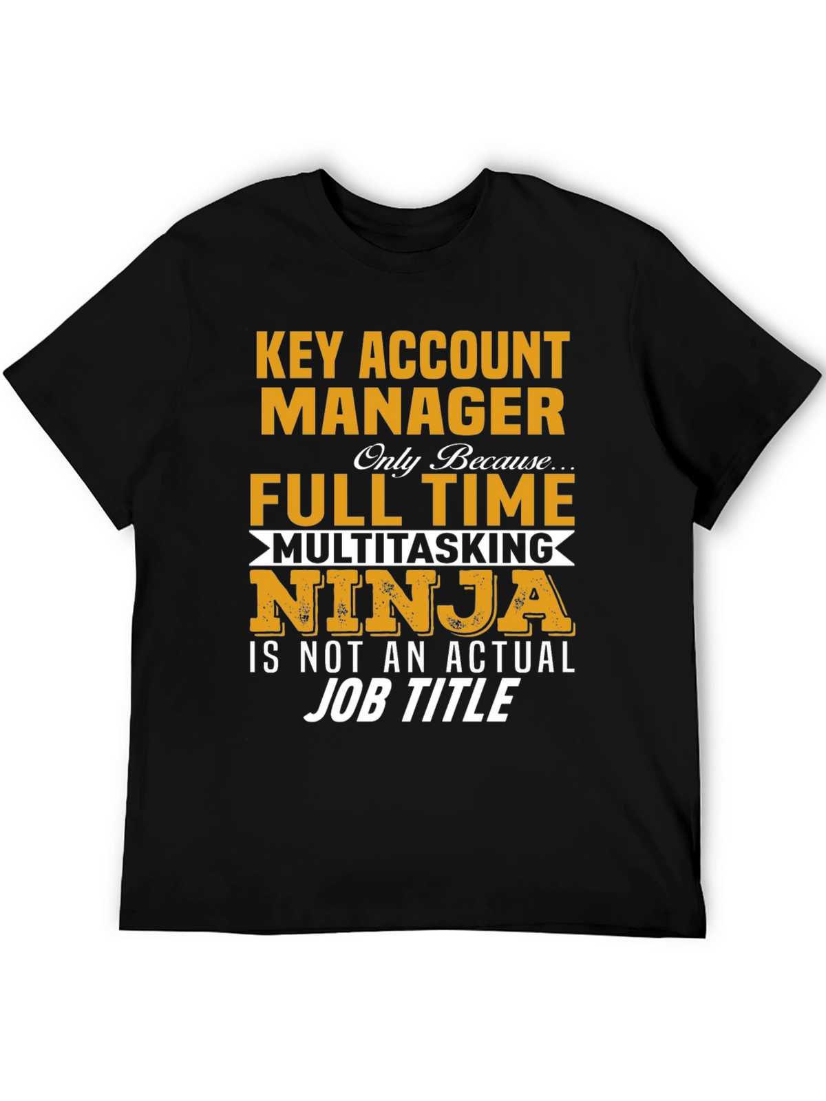 Key Account Manager Ninja Job Title Graphic Tee