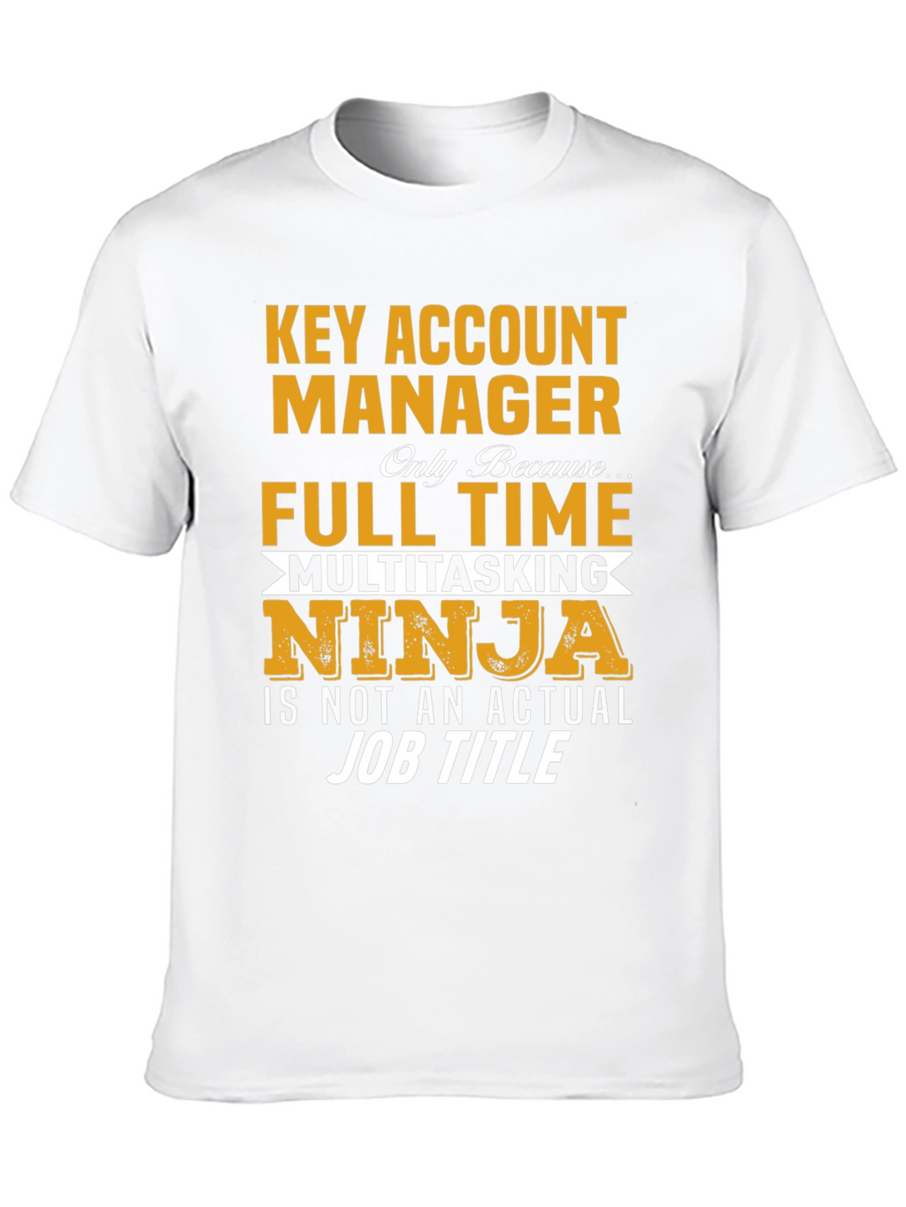 Key Account Manager Ninja Job Title Graphic Tee