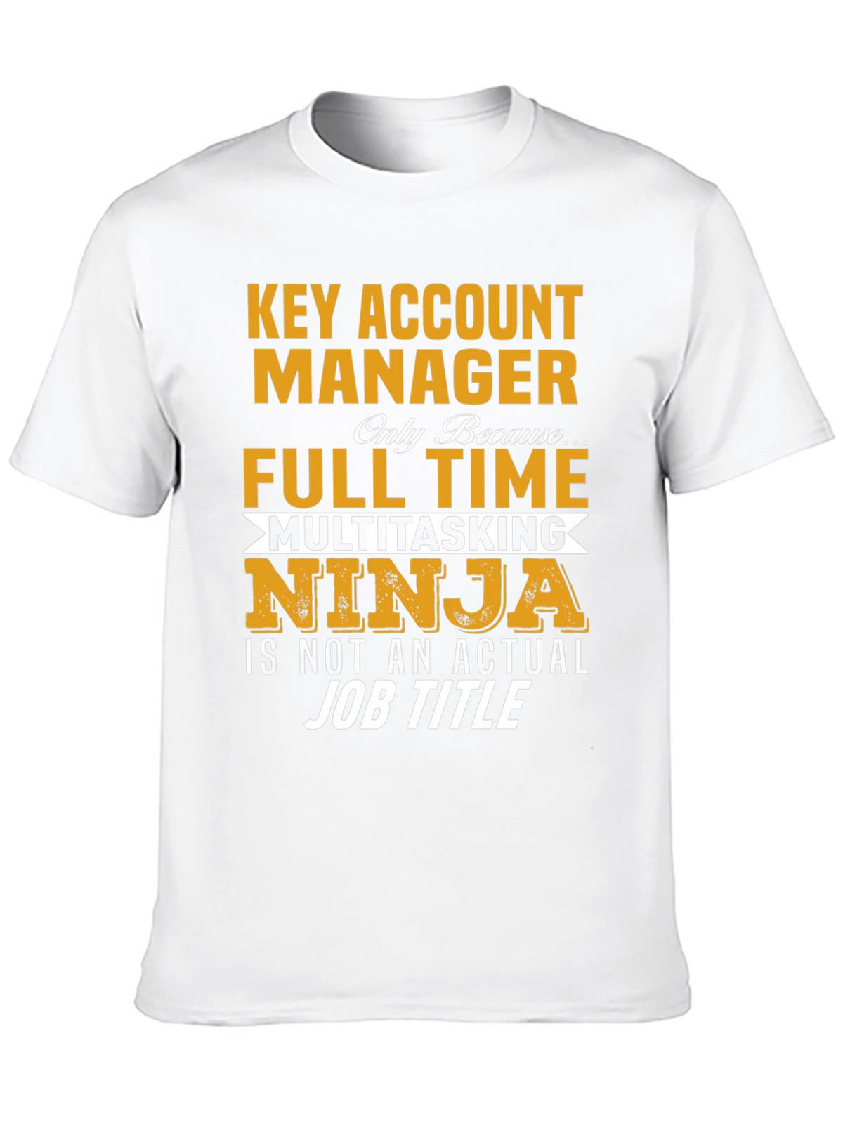 Key Account Manager Ninja Job Title Graphic Tee