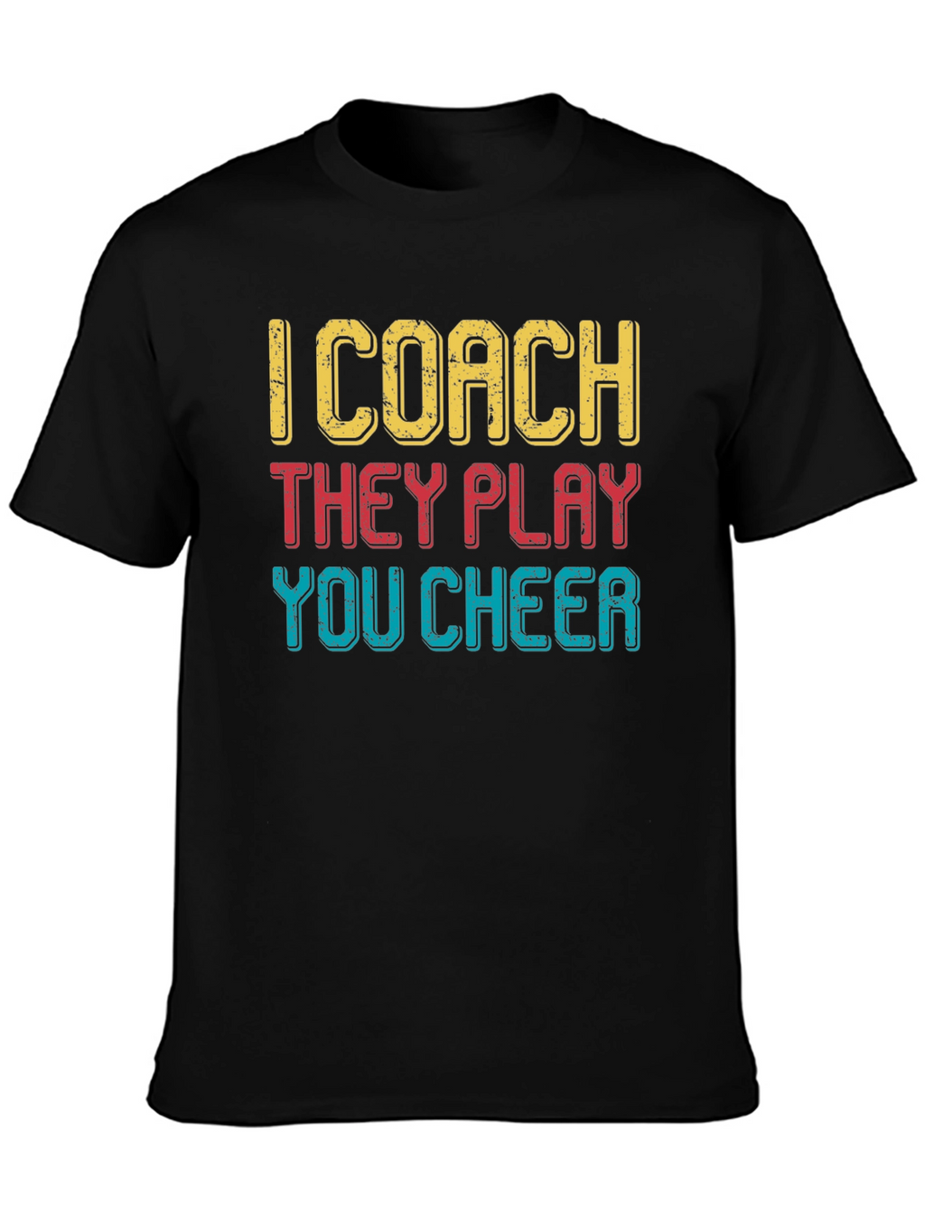 I Coach They Play You Cheer T-Shirt