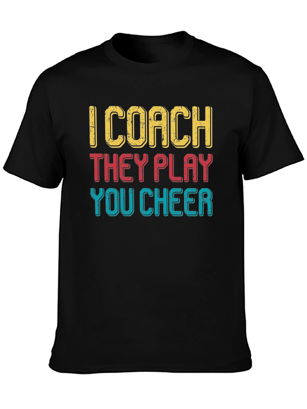 I Coach They Play You Cheer T-Shirt