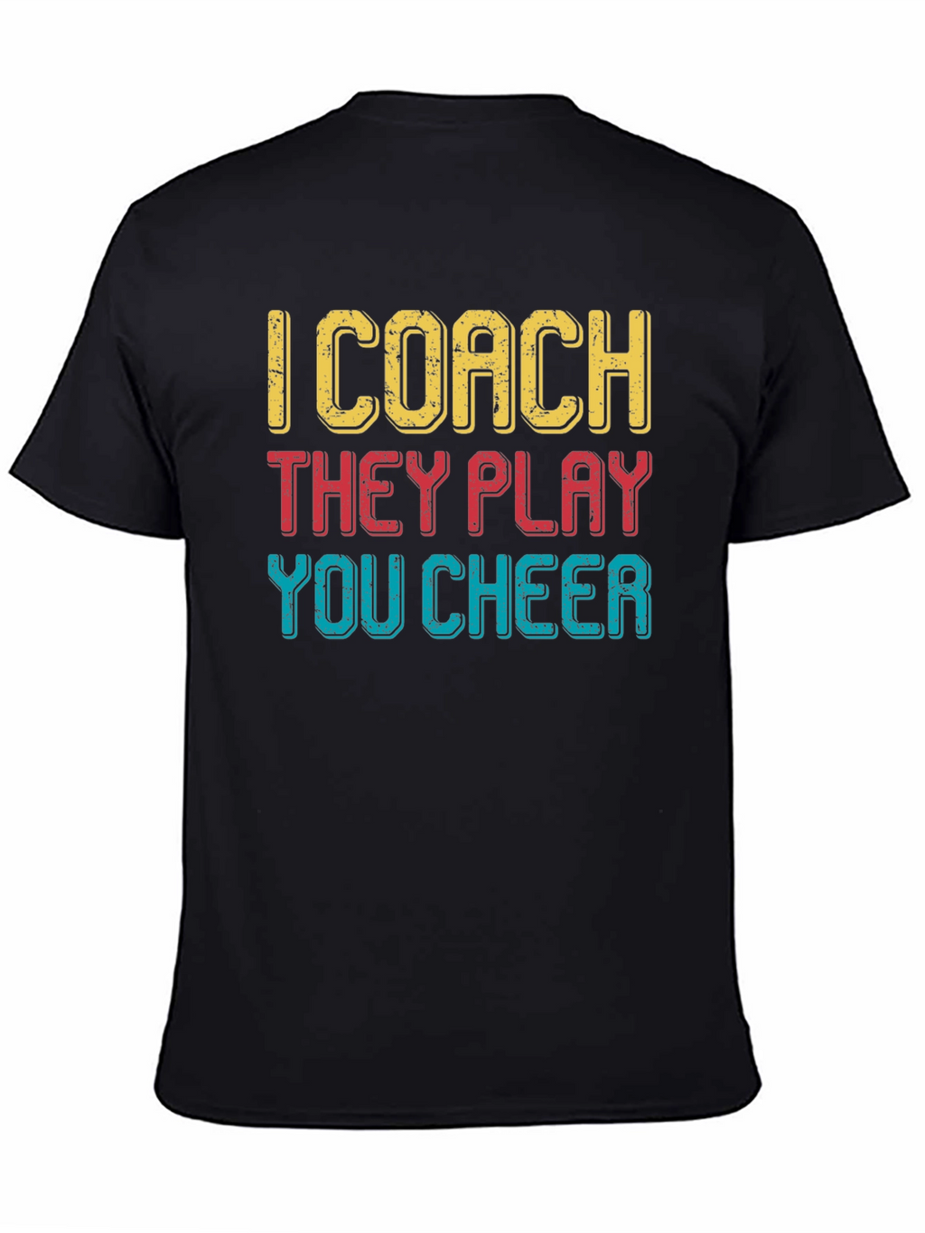 I Coach They Play You Cheer T-Shirt