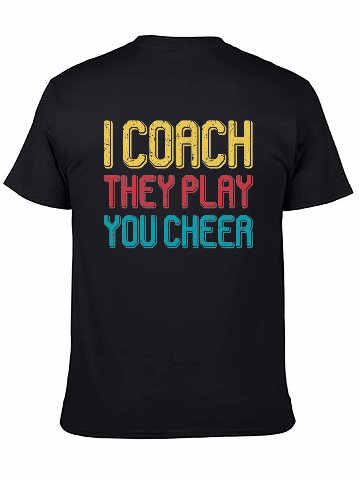 I Coach They Play You Cheer T-Shirt