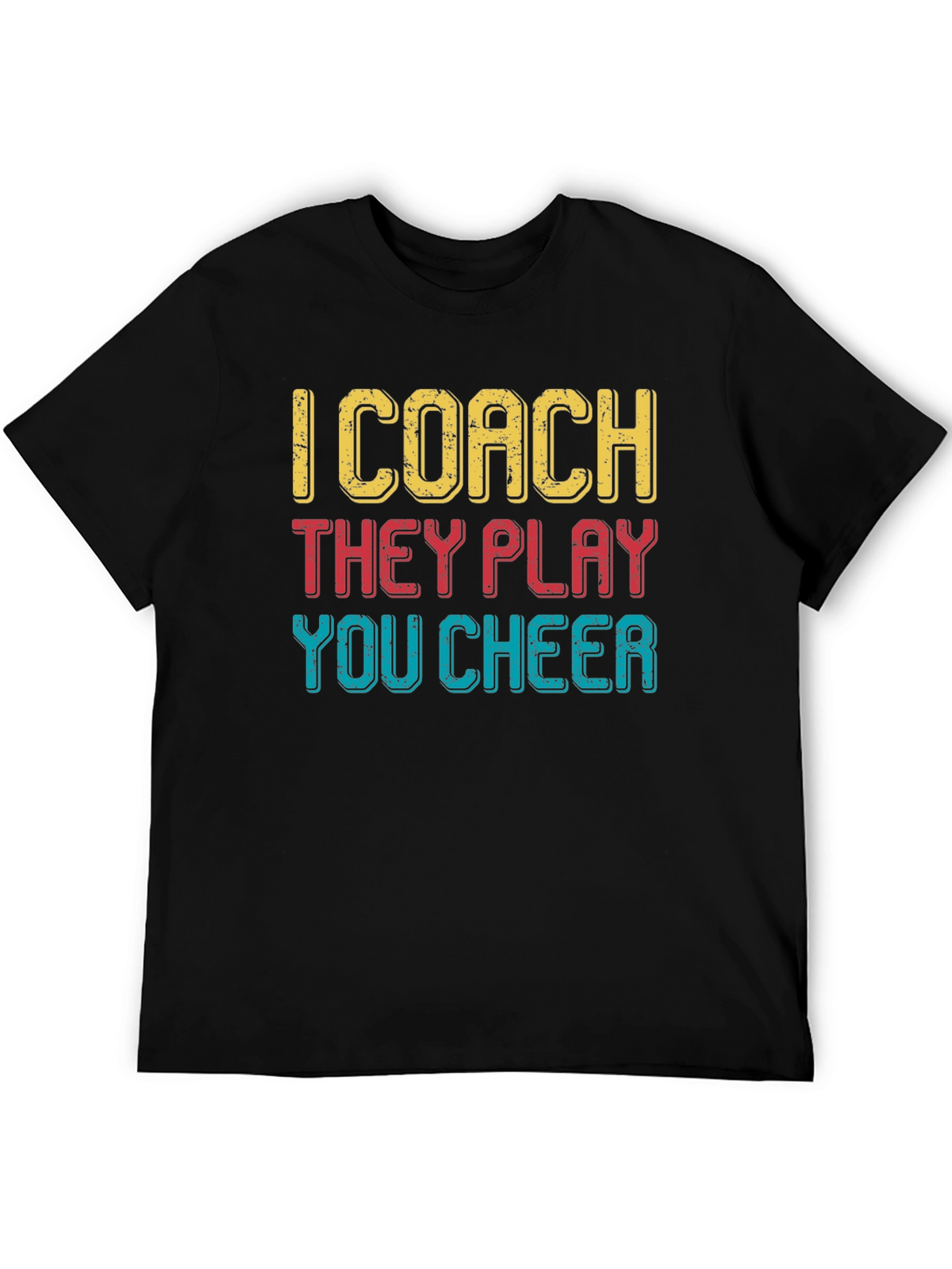 I Coach They Play You Cheer T-Shirt