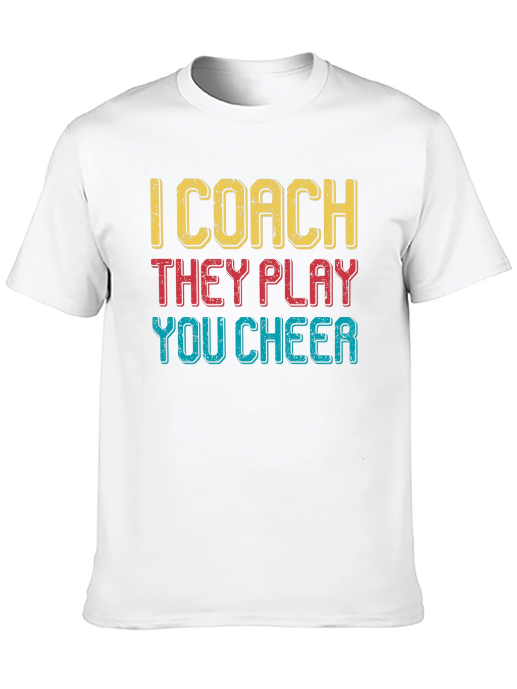 I Coach They Play You Cheer T-Shirt