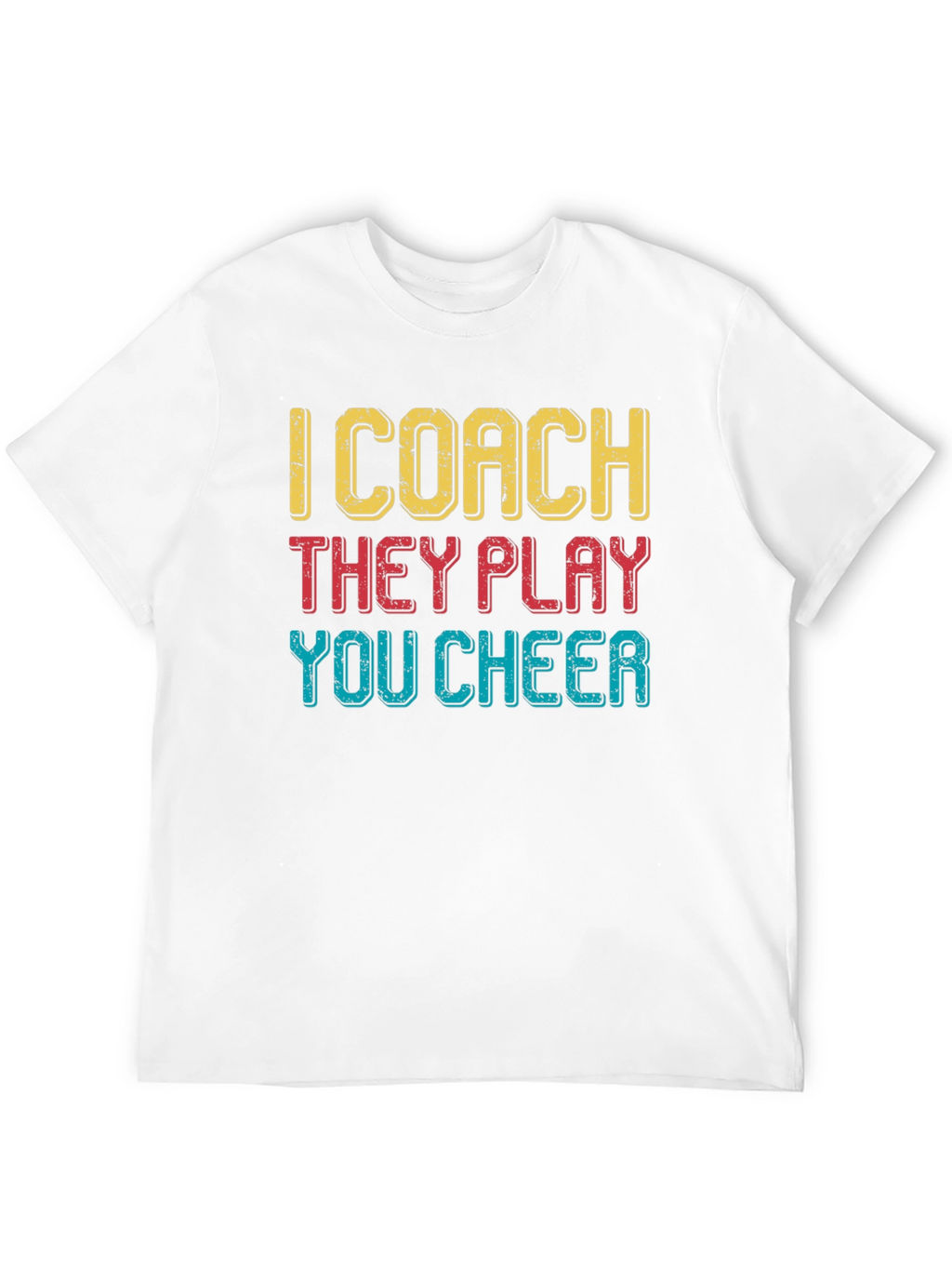 I Coach They Play You Cheer T-Shirt