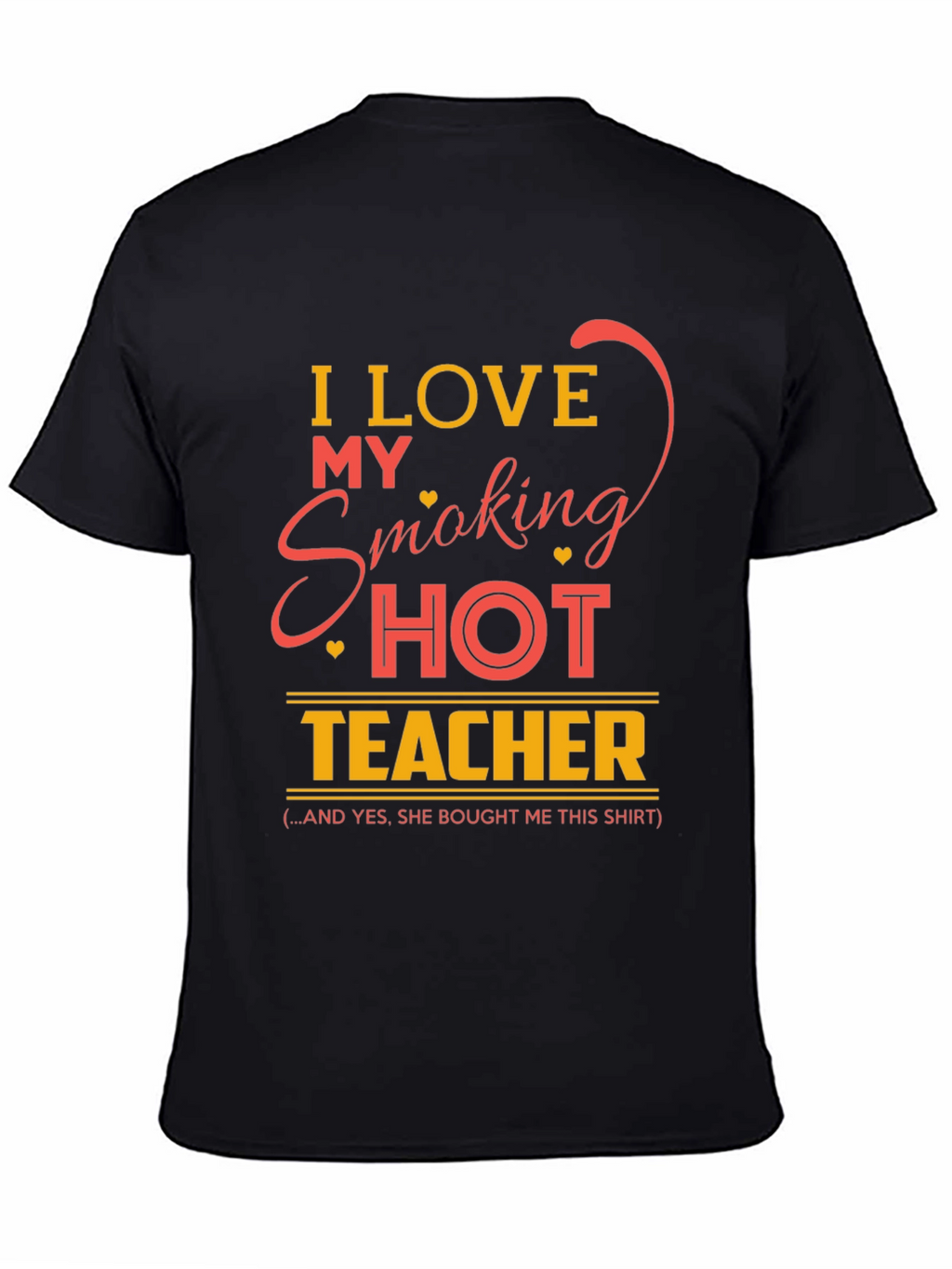 I Love My Smoking Hot Teacher Graphic T-Shirt
