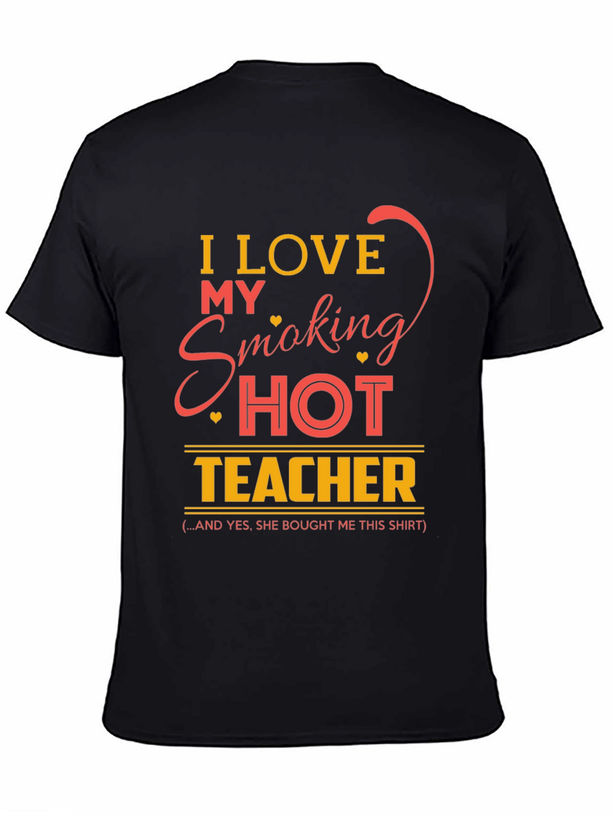 I Love My Smoking Hot Teacher Graphic T-Shirt