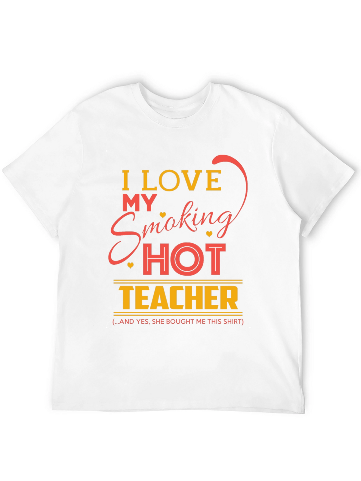 I Love My Smoking Hot Teacher Graphic T-Shirt