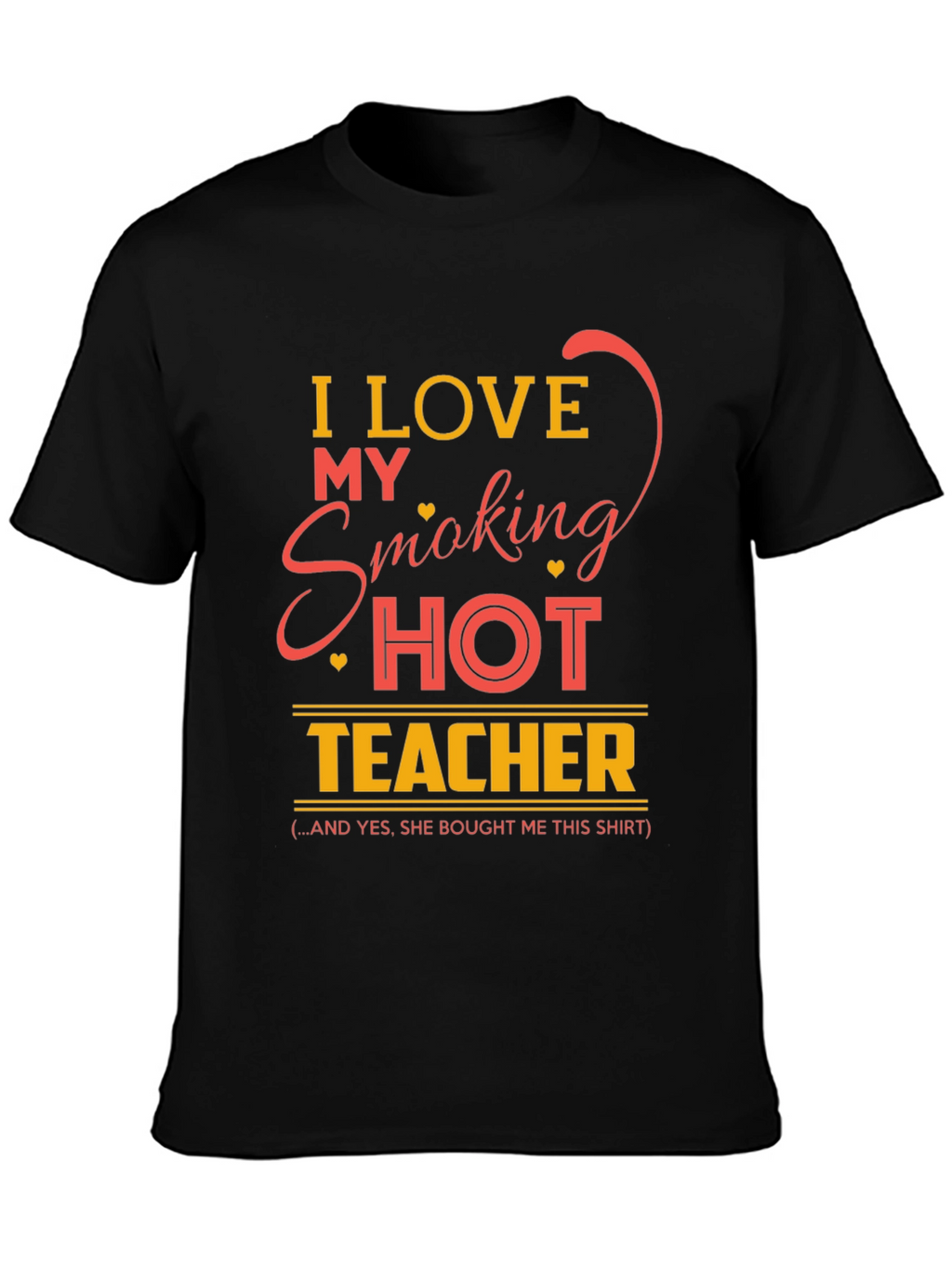 I Love My Smoking Hot Teacher Graphic T-Shirt