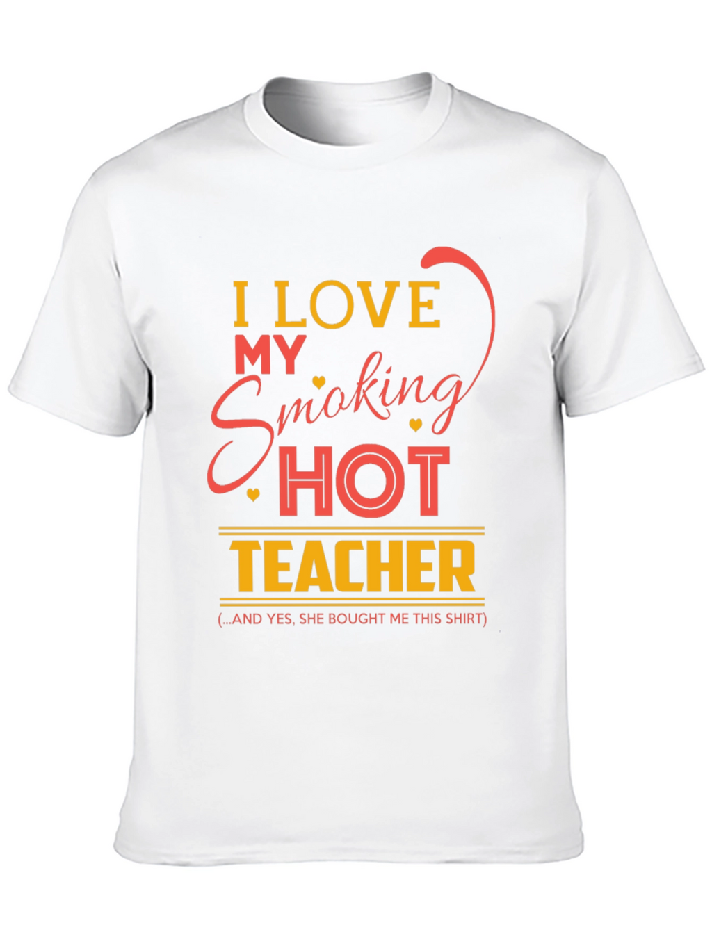 I Love My Smoking Hot Teacher Graphic T-Shirt