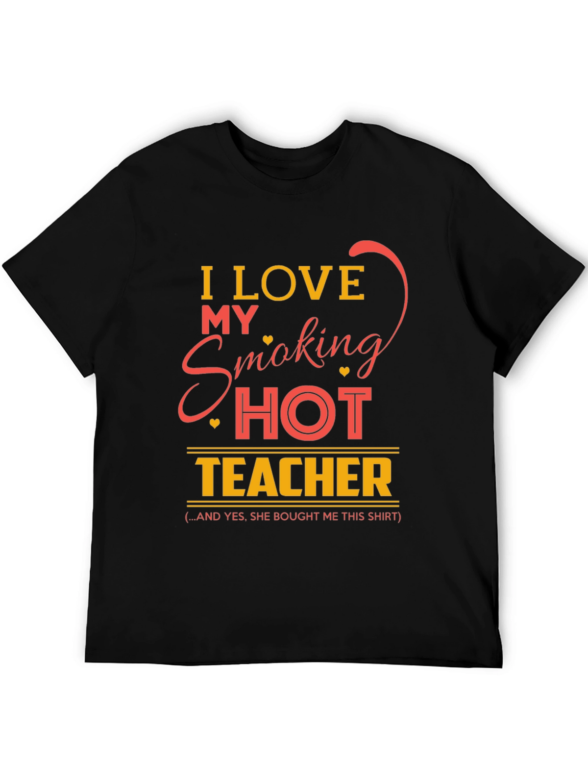 I Love My Smoking Hot Teacher Graphic T-Shirt