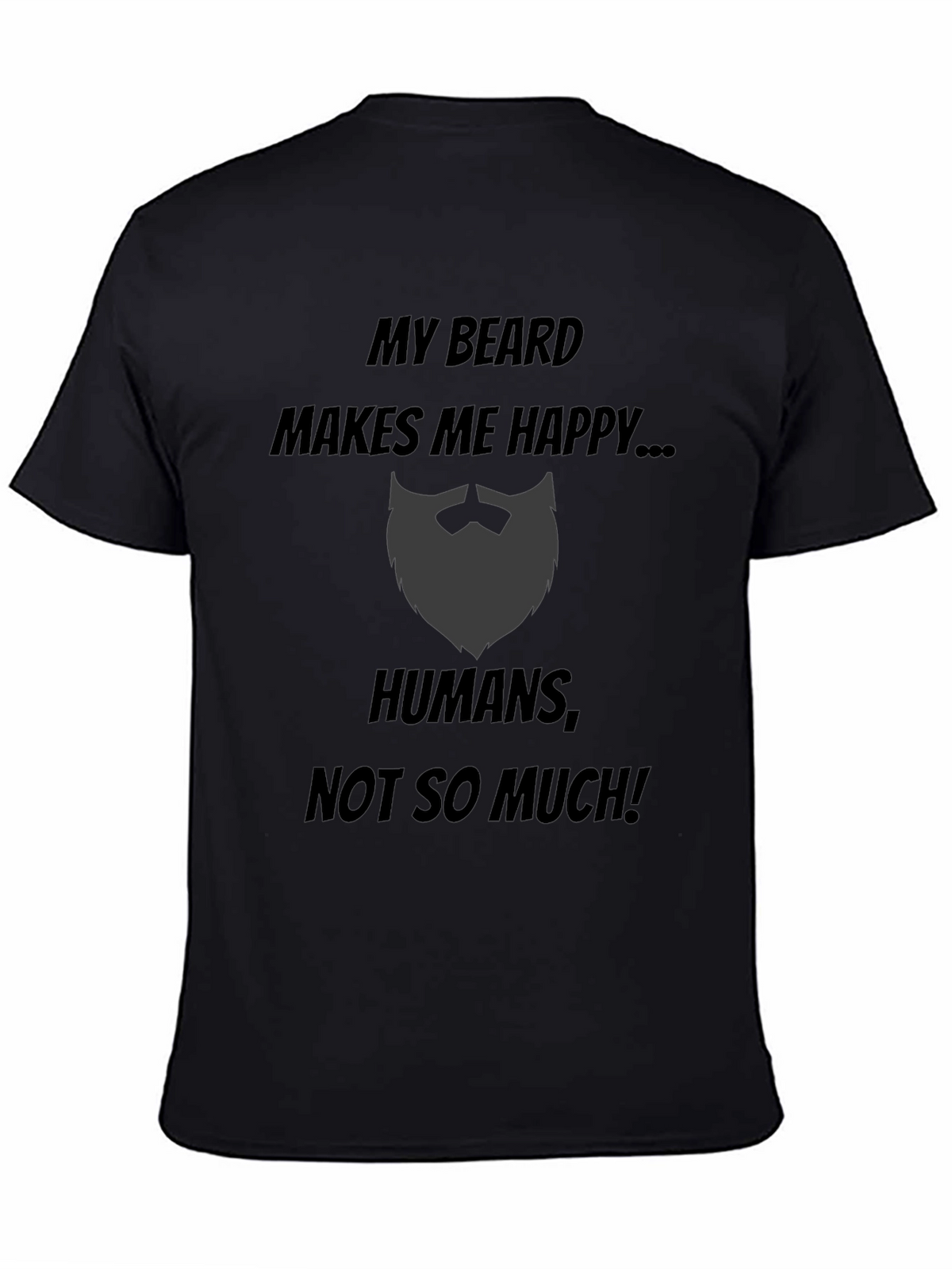 My Beard Makes Me Happy Black T-Shirt