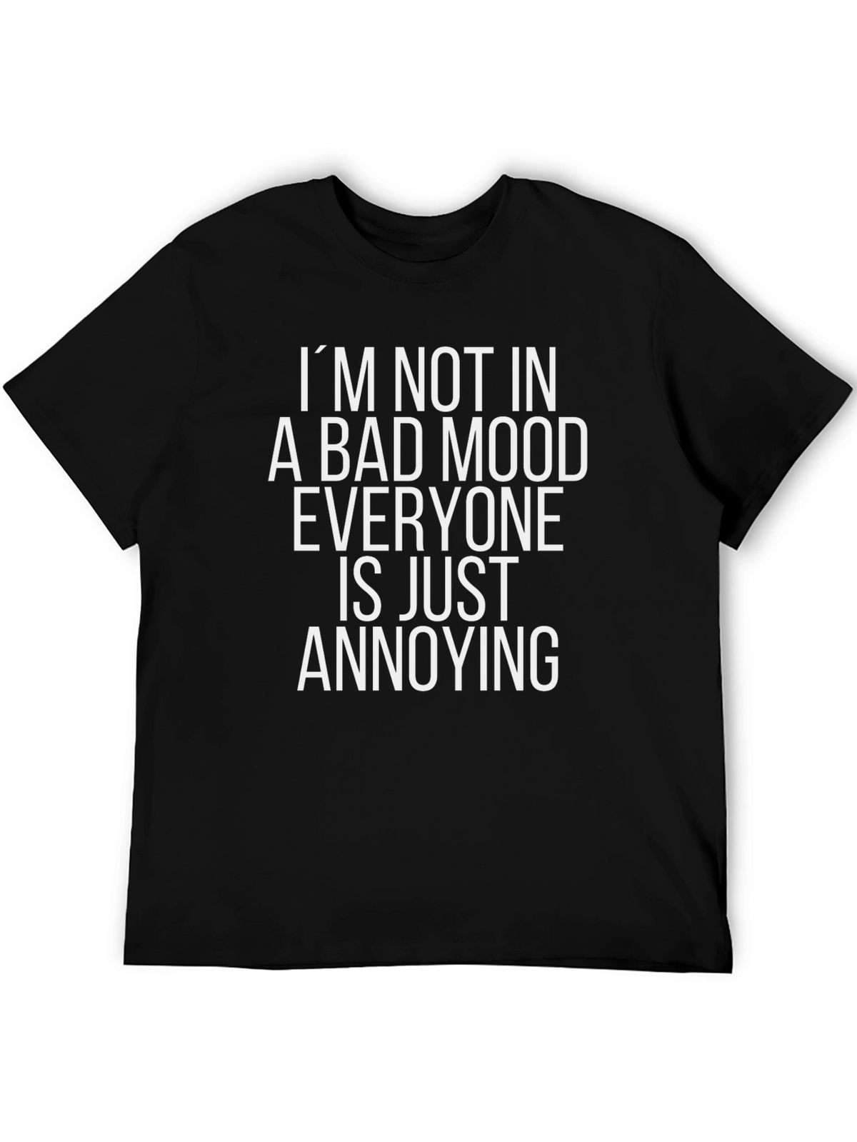 Funny Sarcastic Graphic Tee - Bad Mood Annoying