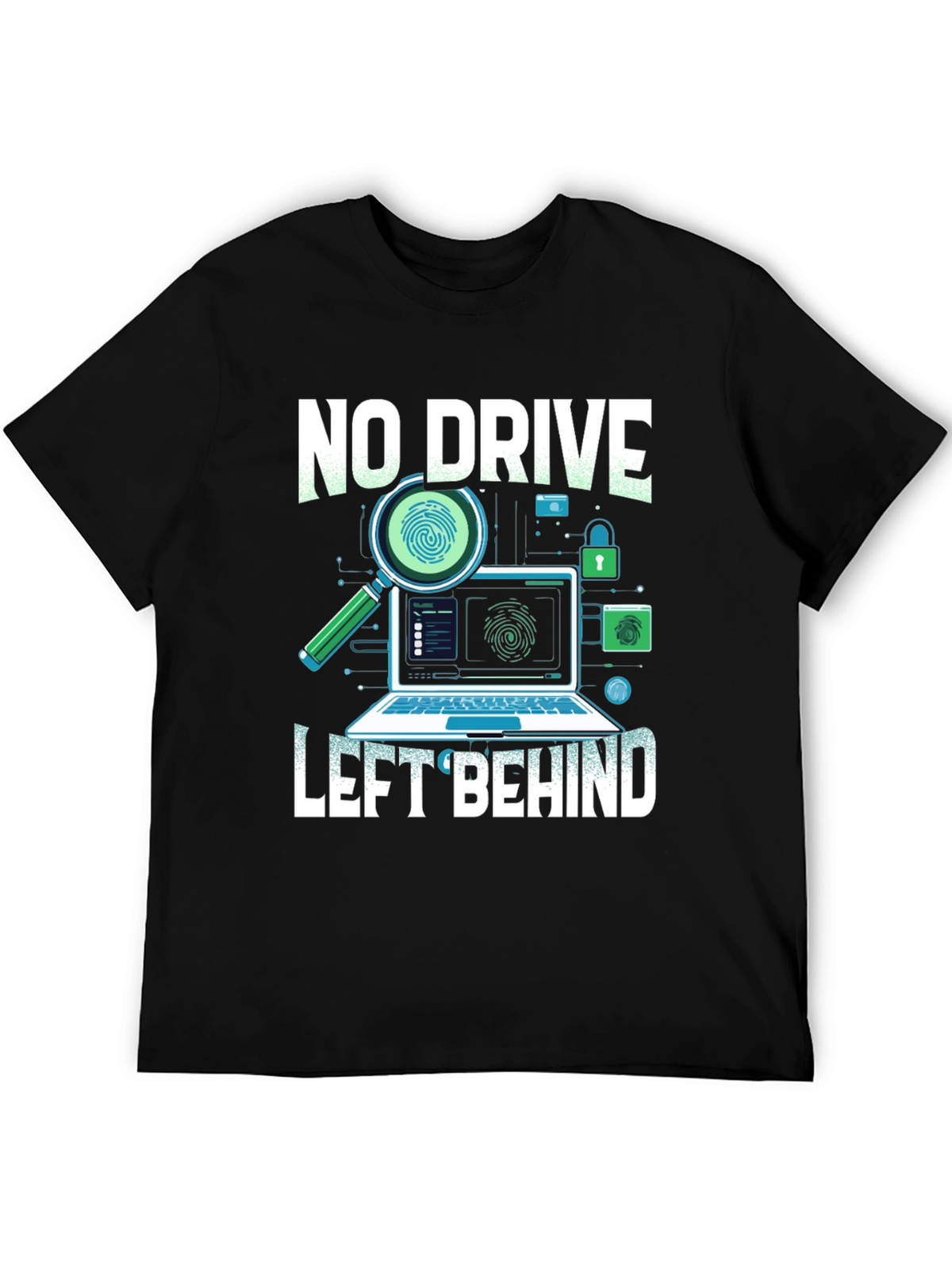 No Drive Left Behind T-Shirt - Cybersecurity Design